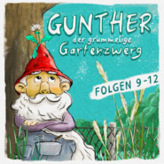 Gunther, der grummelige Gartenzwerg, Folge 9-12