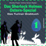 Das Turiner Grabtuch - Das Sherlock Holmes Ostern-Spezial, Tag 1 (Ungekürzt)
