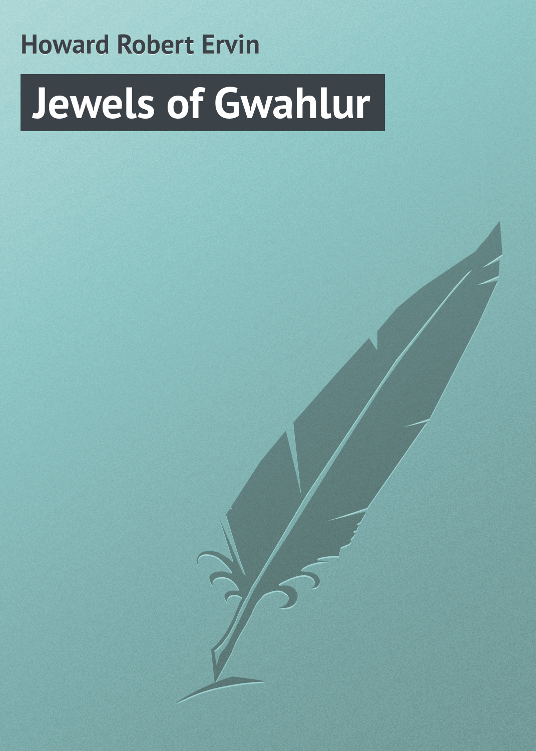 Howard Robert Ervin Jewels of Gwahlur