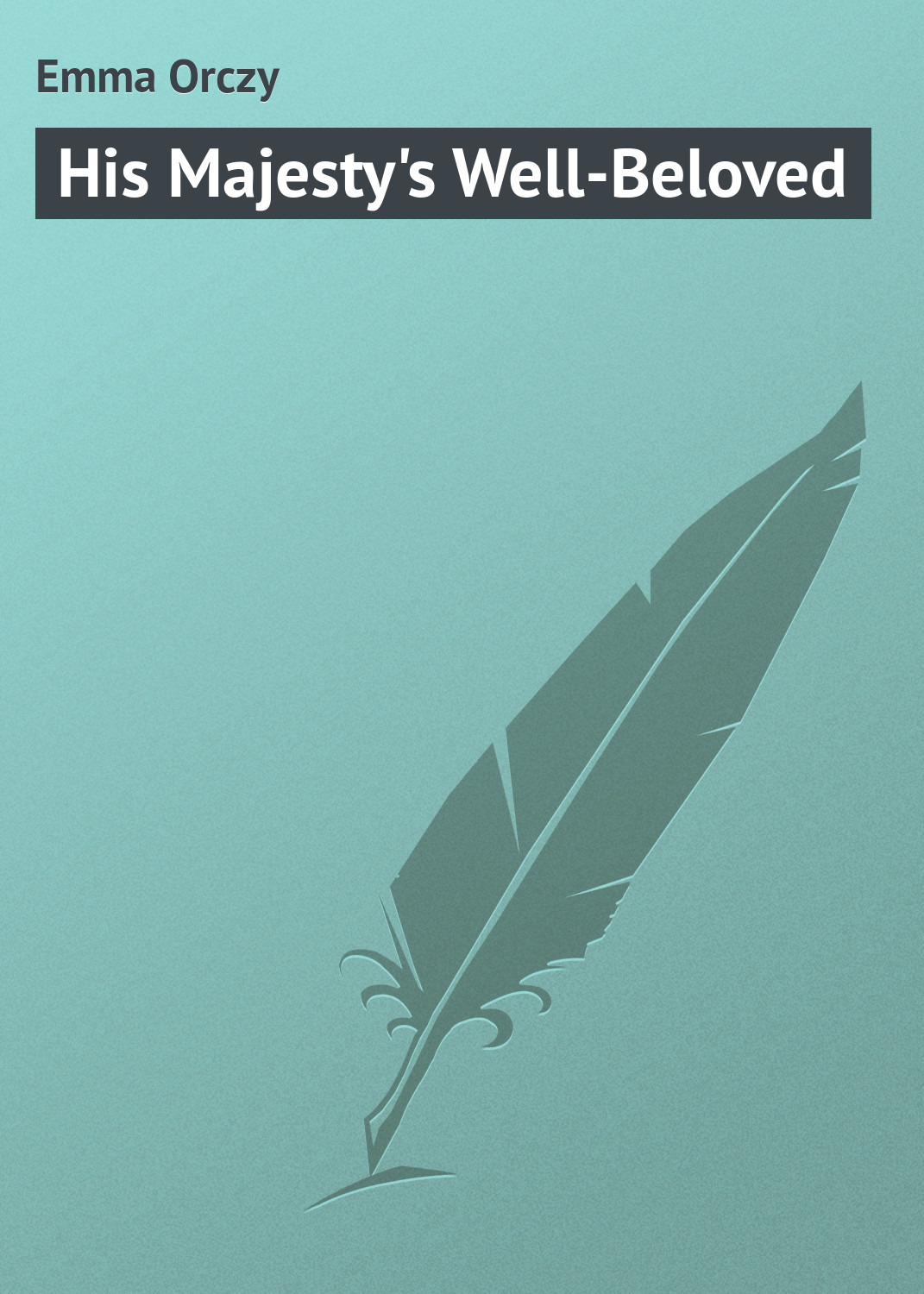 His Majesty\'s Well-Beloved