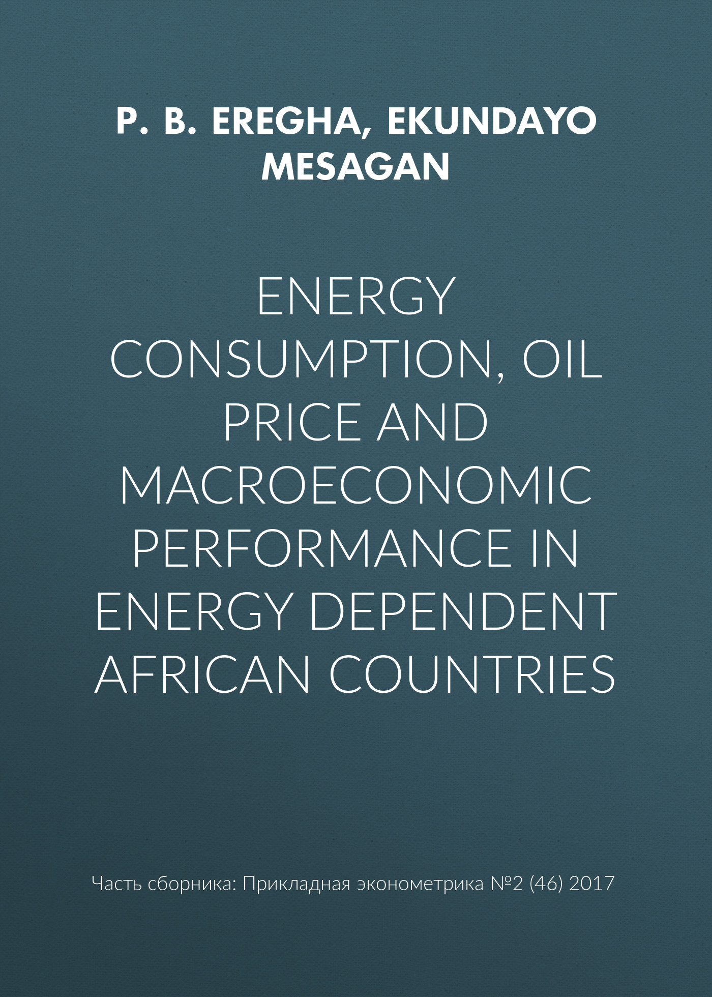 P. B. Eregha Energy consumption, oil price and macroeconomic performance in energy dependent African countries