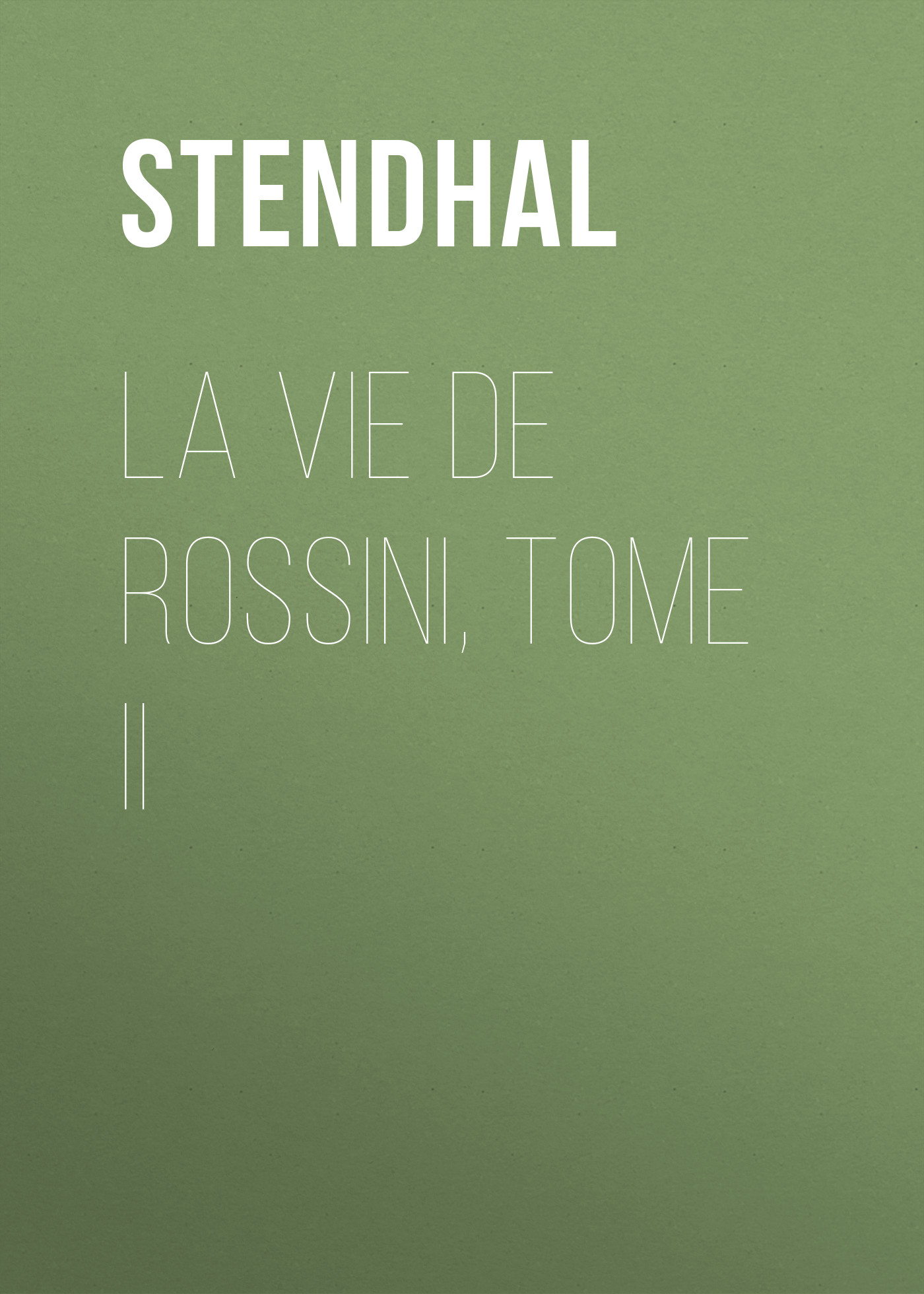 La vie de Rossini, tome II