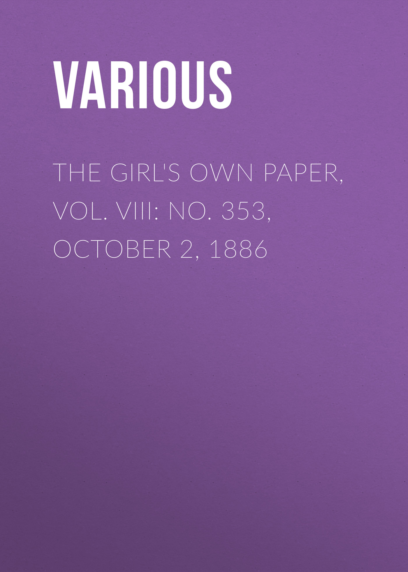Various The Girl's Own Paper, Vol. VIII: No. 353, October 2, 1886