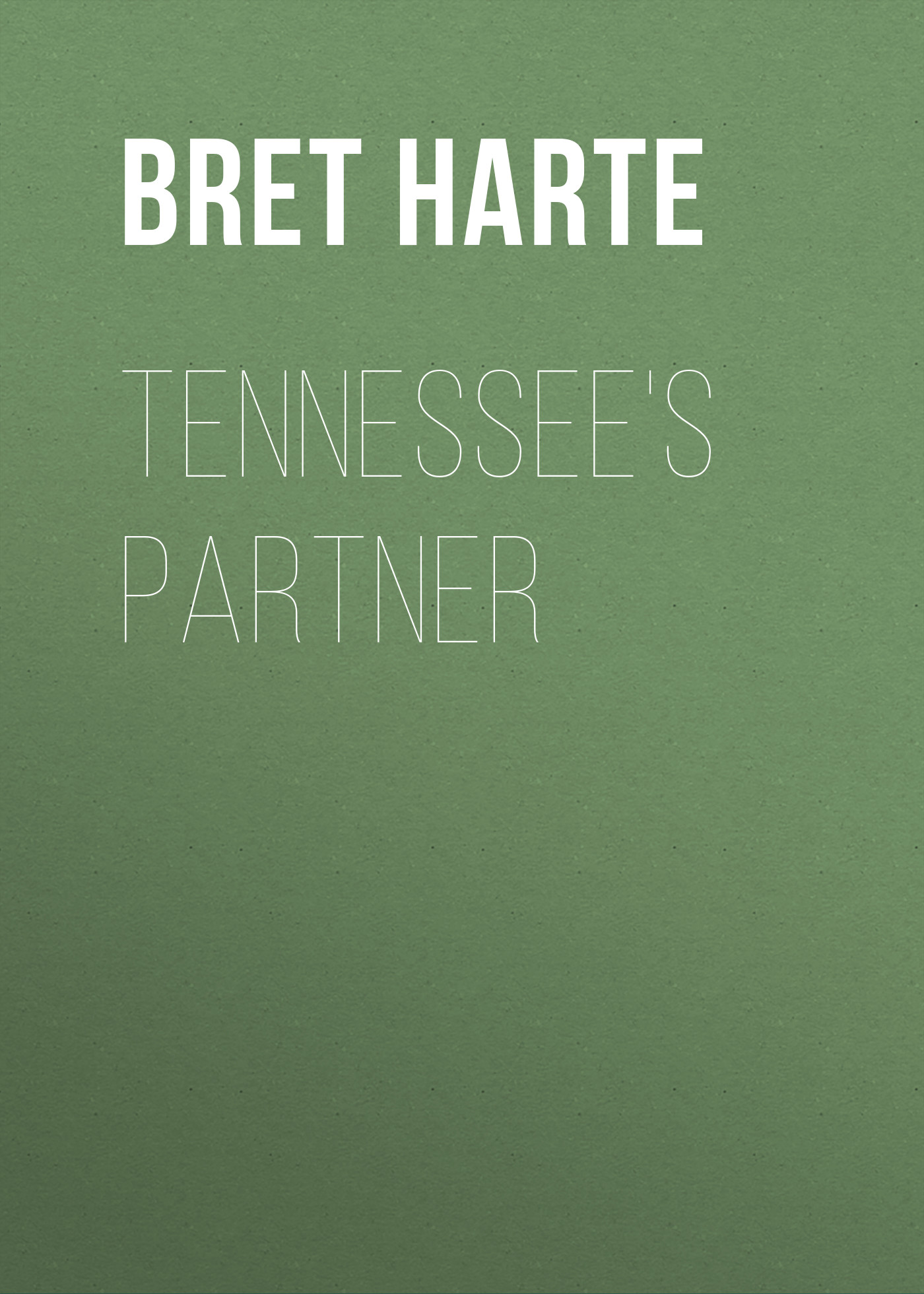 Bret Harte Tennessee's Partner