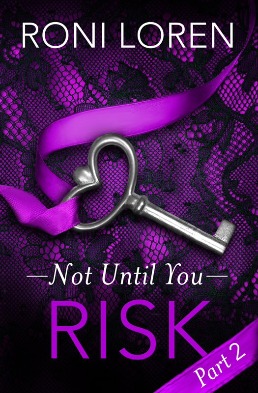 Roni Loren Risk: Not Until You, Part 2