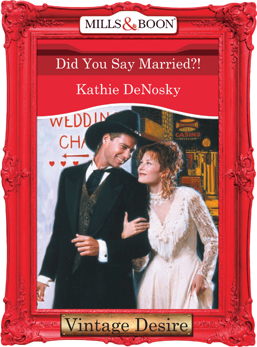 Kathie DeNosky Did You Say Married?!