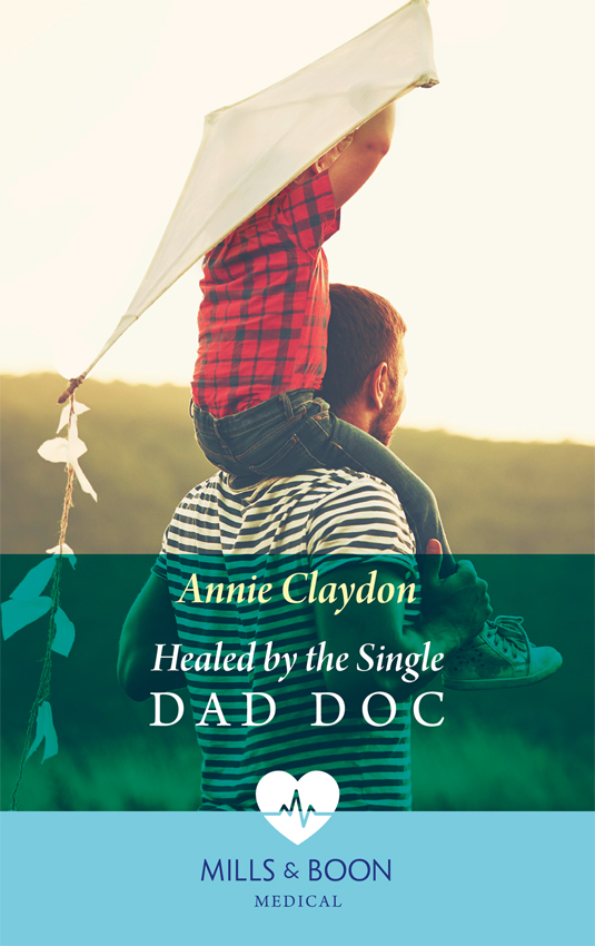 Annie Claydon Healed By The Single Dad Doc