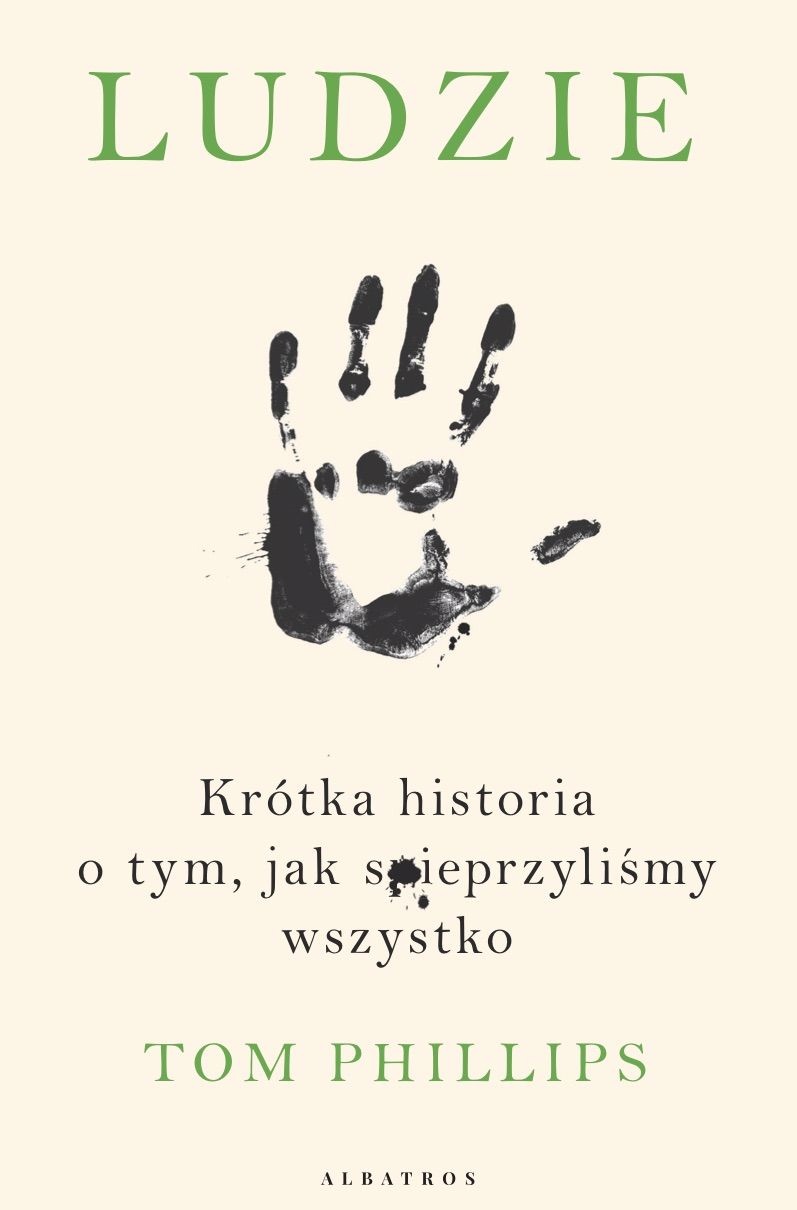 LUDZIE. KRÓTKA HISTORIA O TYM, JAK SPIEPRZYLIŚMY WSZYSTKO