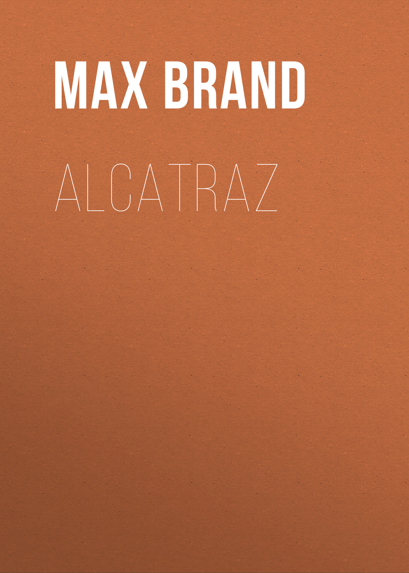 Книга Alcatraz из серии , созданная Max Brand, может относится к жанру Зарубежная классика, Литература 20 века, Зарубежная старинная литература. Стоимость электронной книги Alcatraz с идентификатором 42627475 составляет 0 руб.