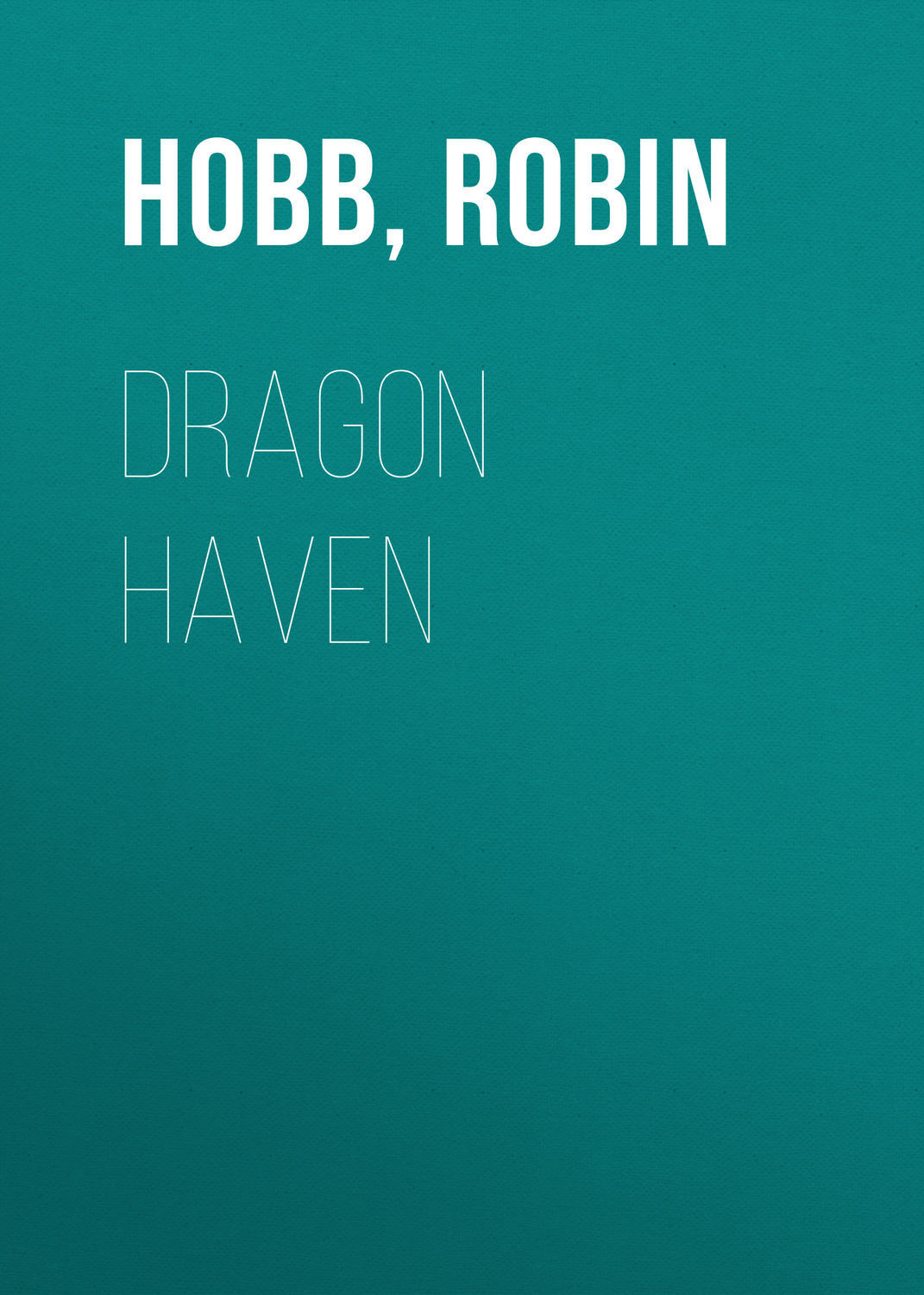 Dragon Haven (The Rain Wild Chronicles, Book 2)