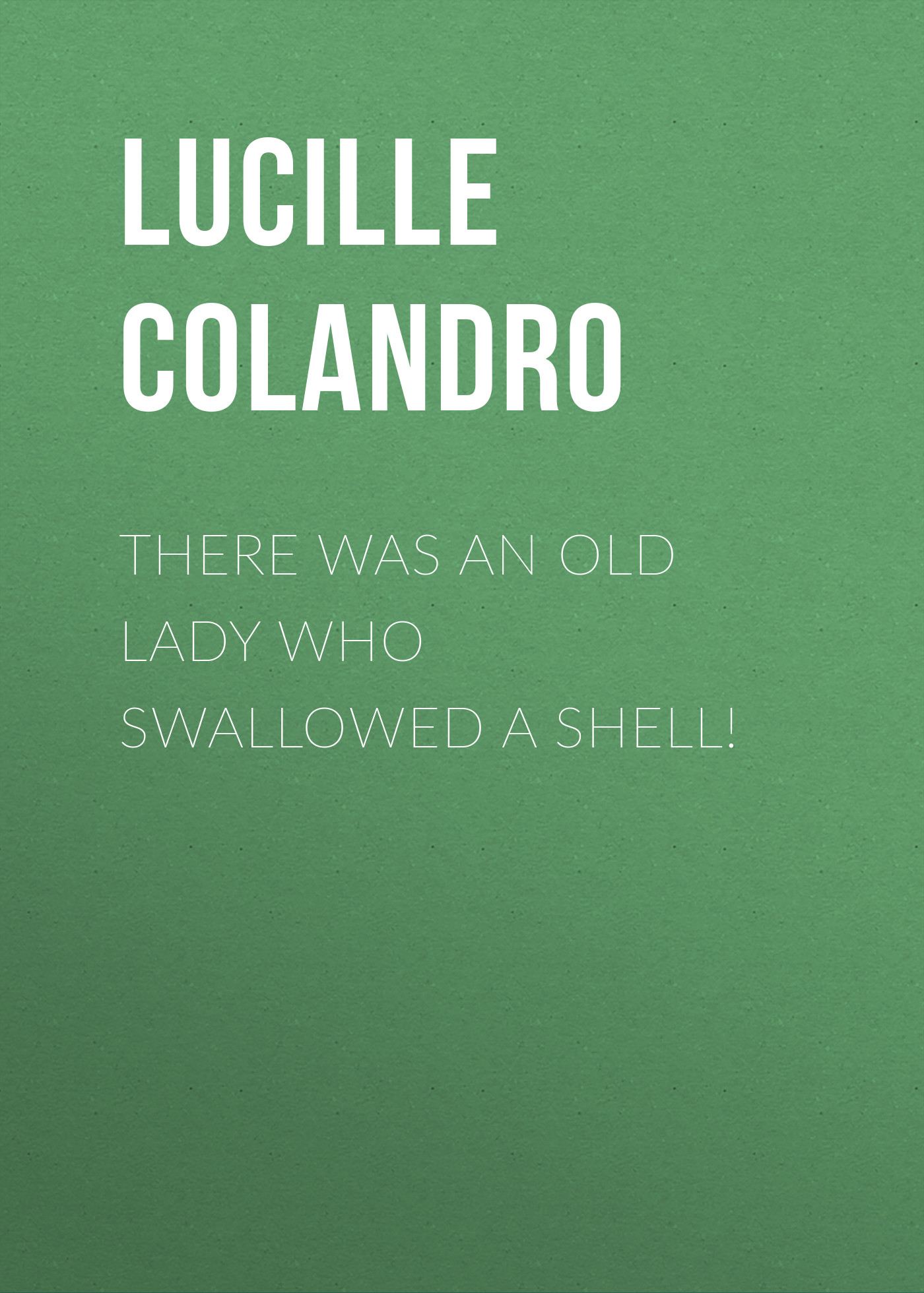 There Was an Old Lady Who Swallowed a Shell!