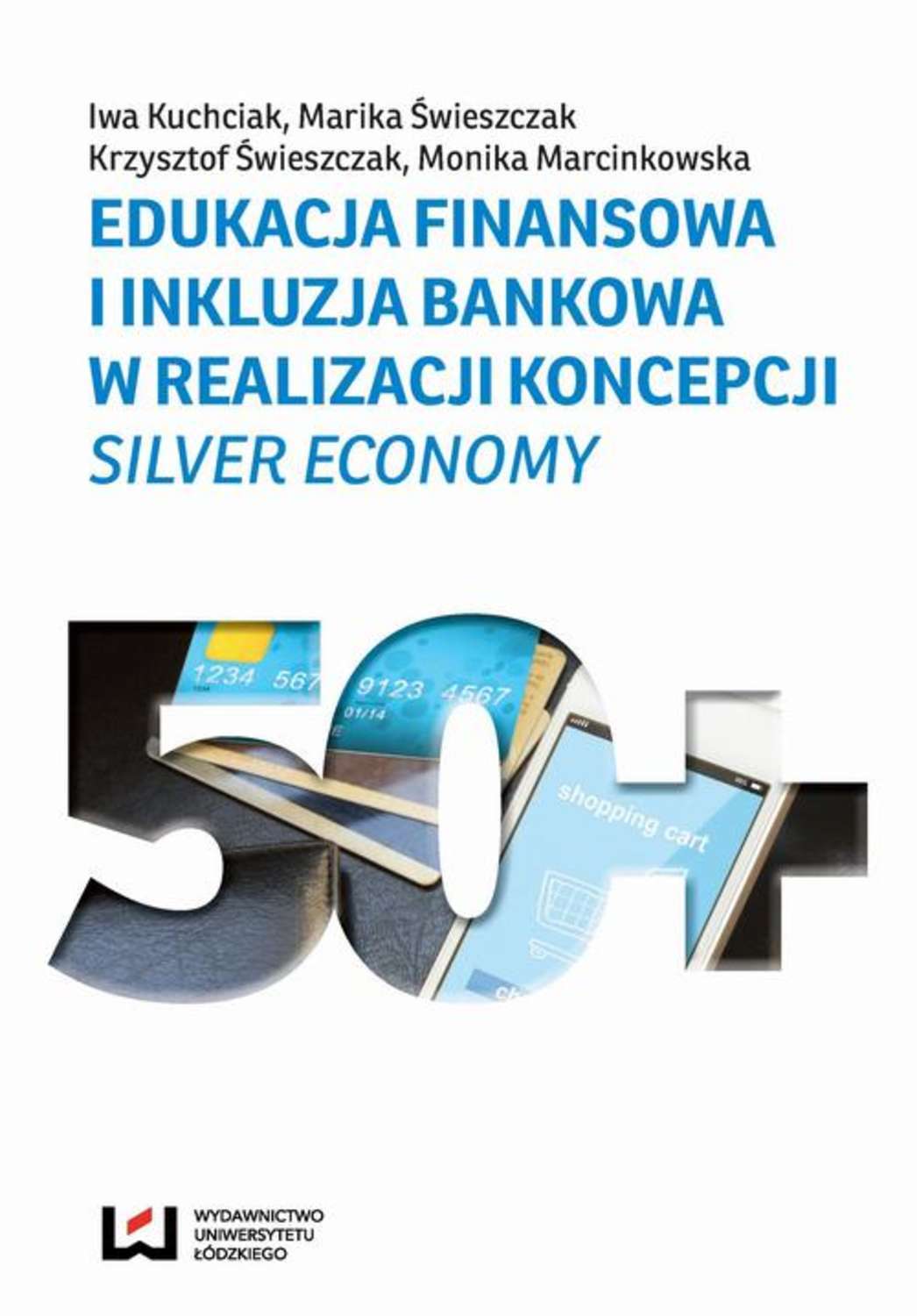 

Edukacja finansowa i inkluzja bankowa w realizacji koncepcji Silver Economy