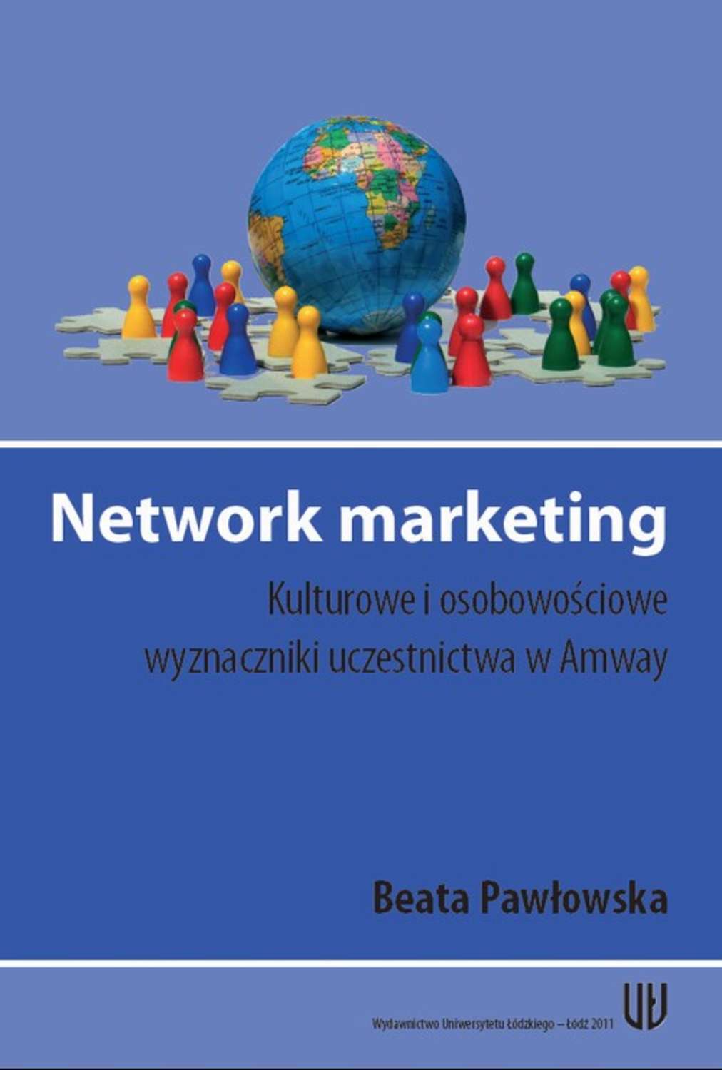 Beata Pawłowska Network marketing. Kulturowe i osobowościowe wyznaczniki uczestnictwa w Amway