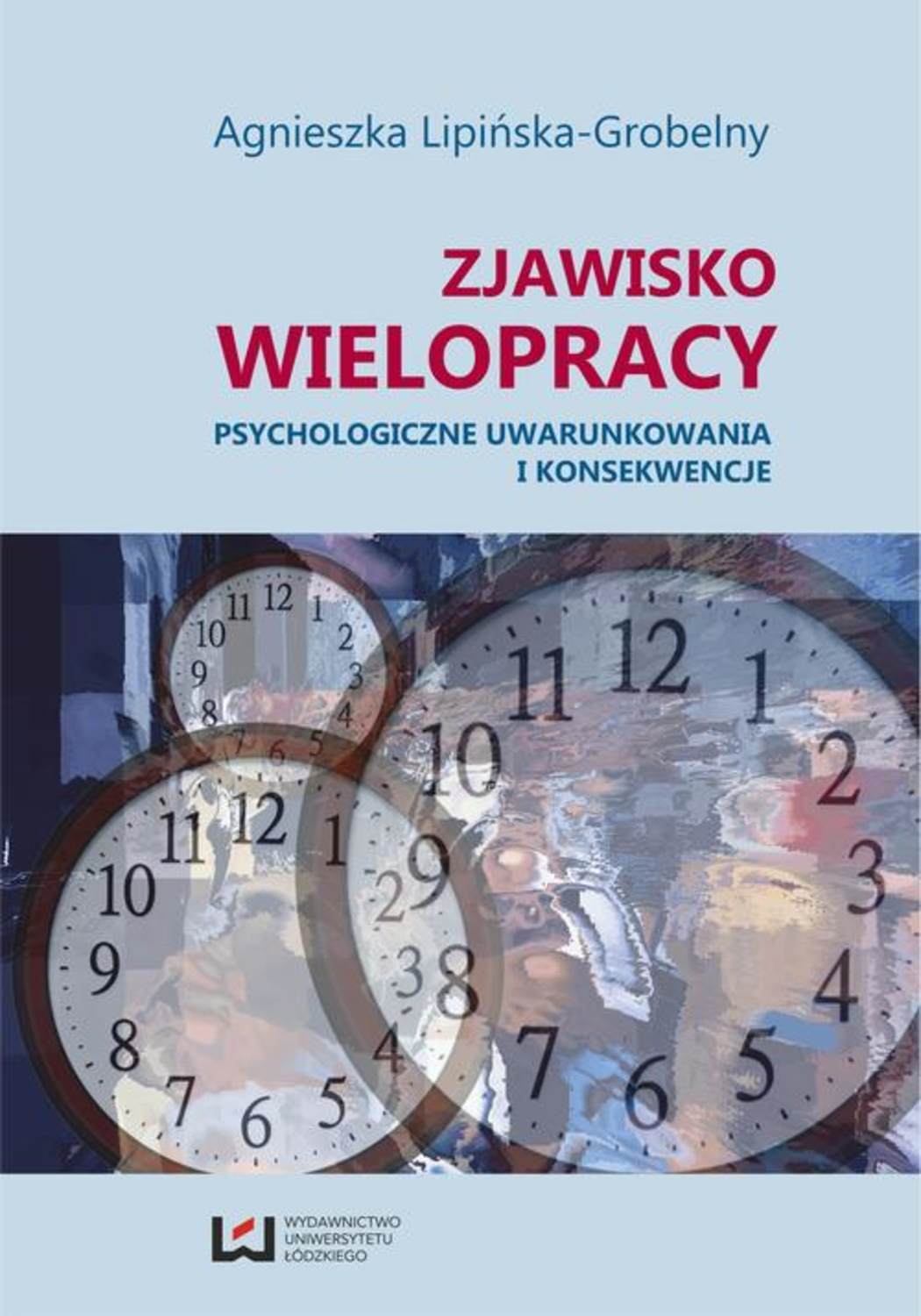 

Zjawisko wielopracy. Psychologiczne uwarunkowania i konsekwencje