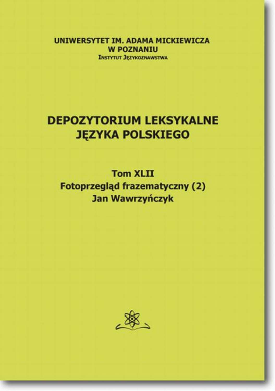 Jan Wawrzyńczyk Depozytorium Leksykalne Języka Polskiego. Tom XLII. Fotoprzegląd frazematyczny (2)
