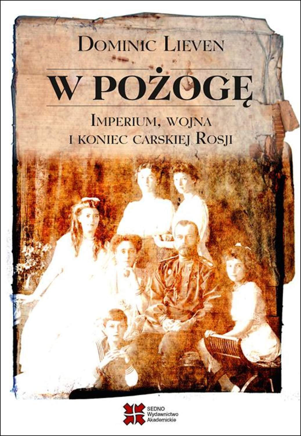 W pożogę Imperium wojna i koniec carskiej Rosji