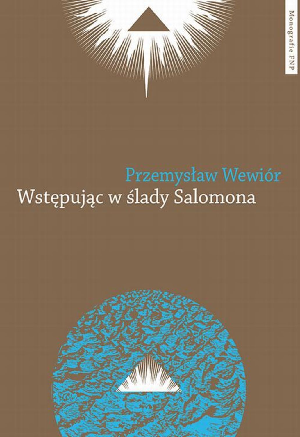 

Wstępując w ślady Salomona. Religia i nauka w myśli Francisa Bacona