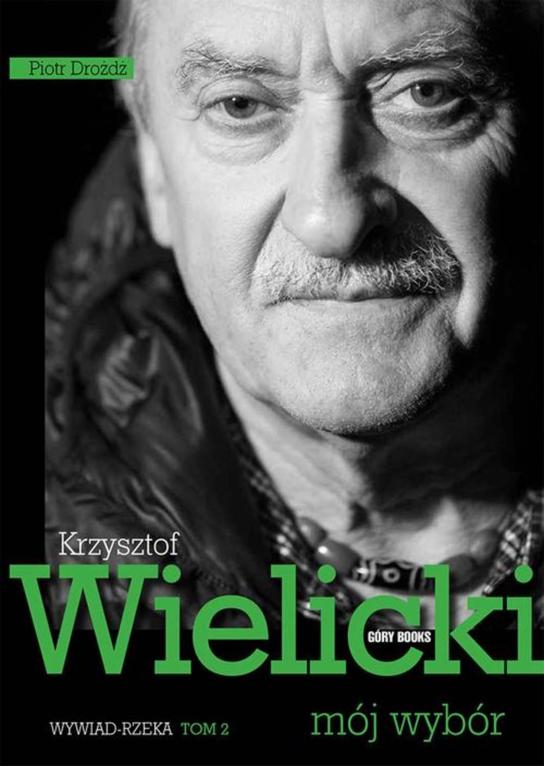

Krzysztof Wielicki. Mój wybór. Tom 2. Wywiad rzeka