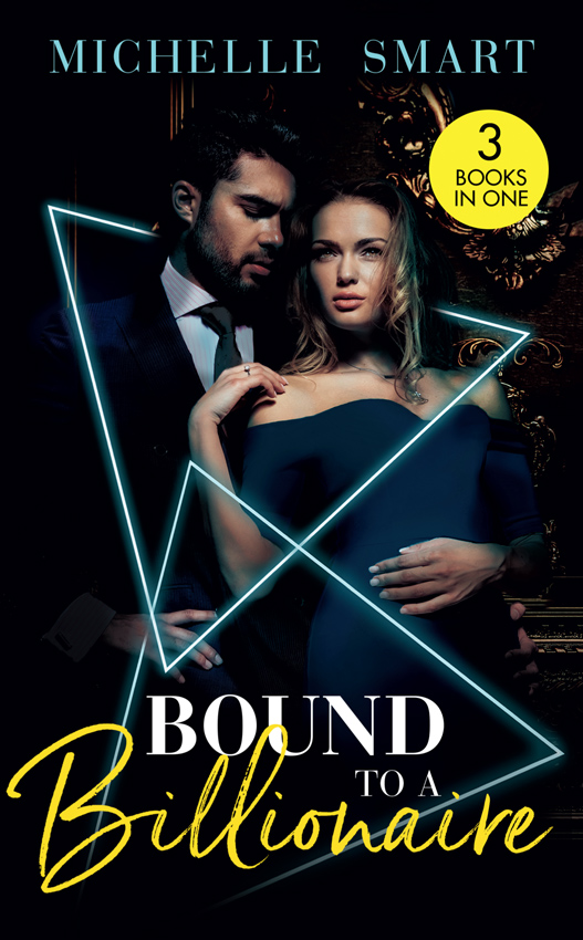 Bound To A Billionaire: Protecting His Defiant Innocent (Bound to a Billionaire) / Claiming His One-Night Baby / Buying His Bride of Convenience