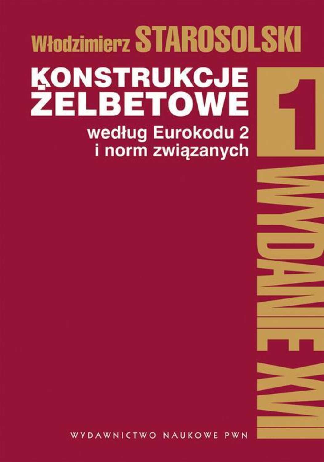 

Konstrukcje żelbetowe według Eurokodu 2 i norm związanych Tom 1