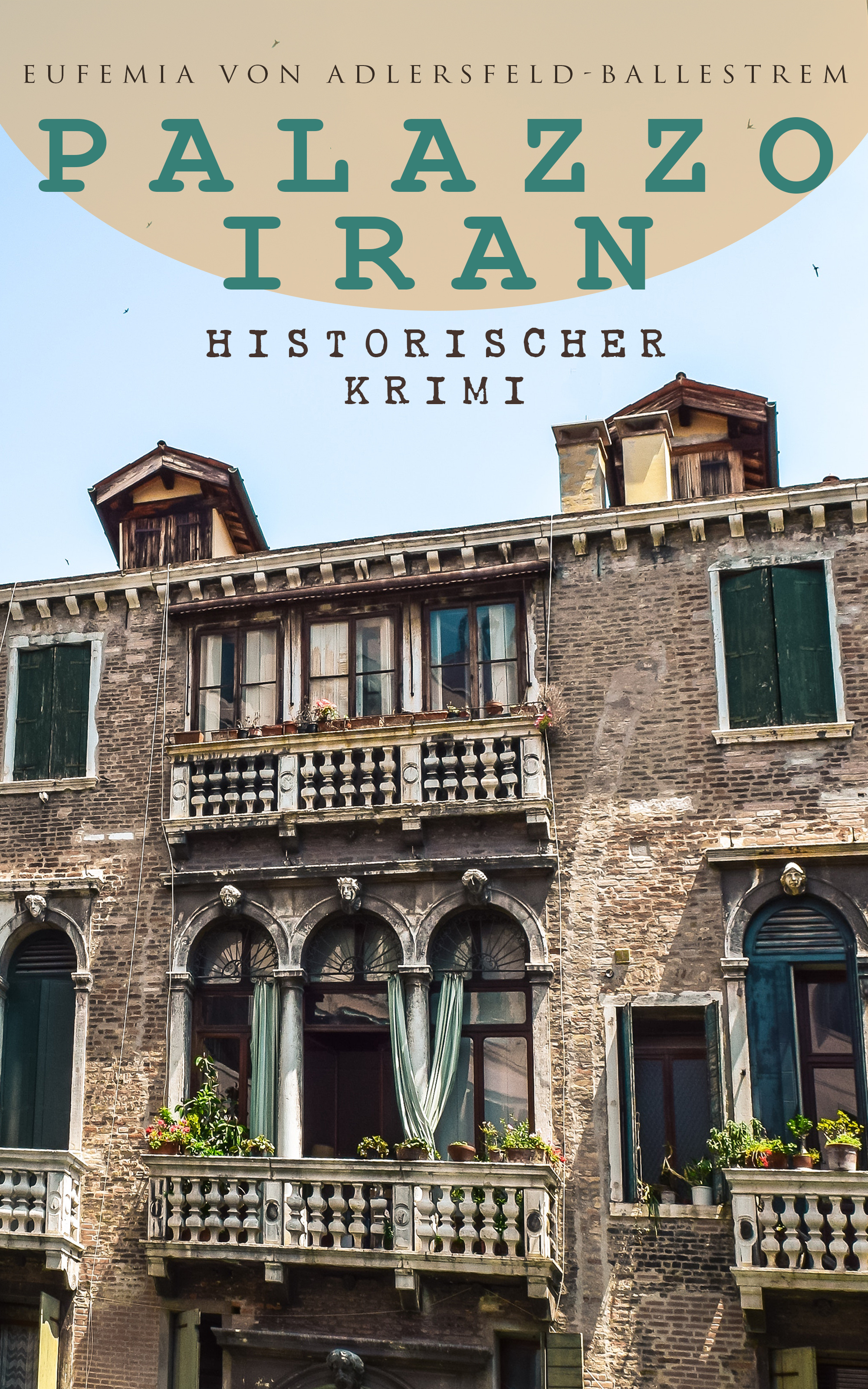 Eufemia von Adlersfeld-Ballestrem Palazzo Iran (Historischer Krimi) revolutionary iran