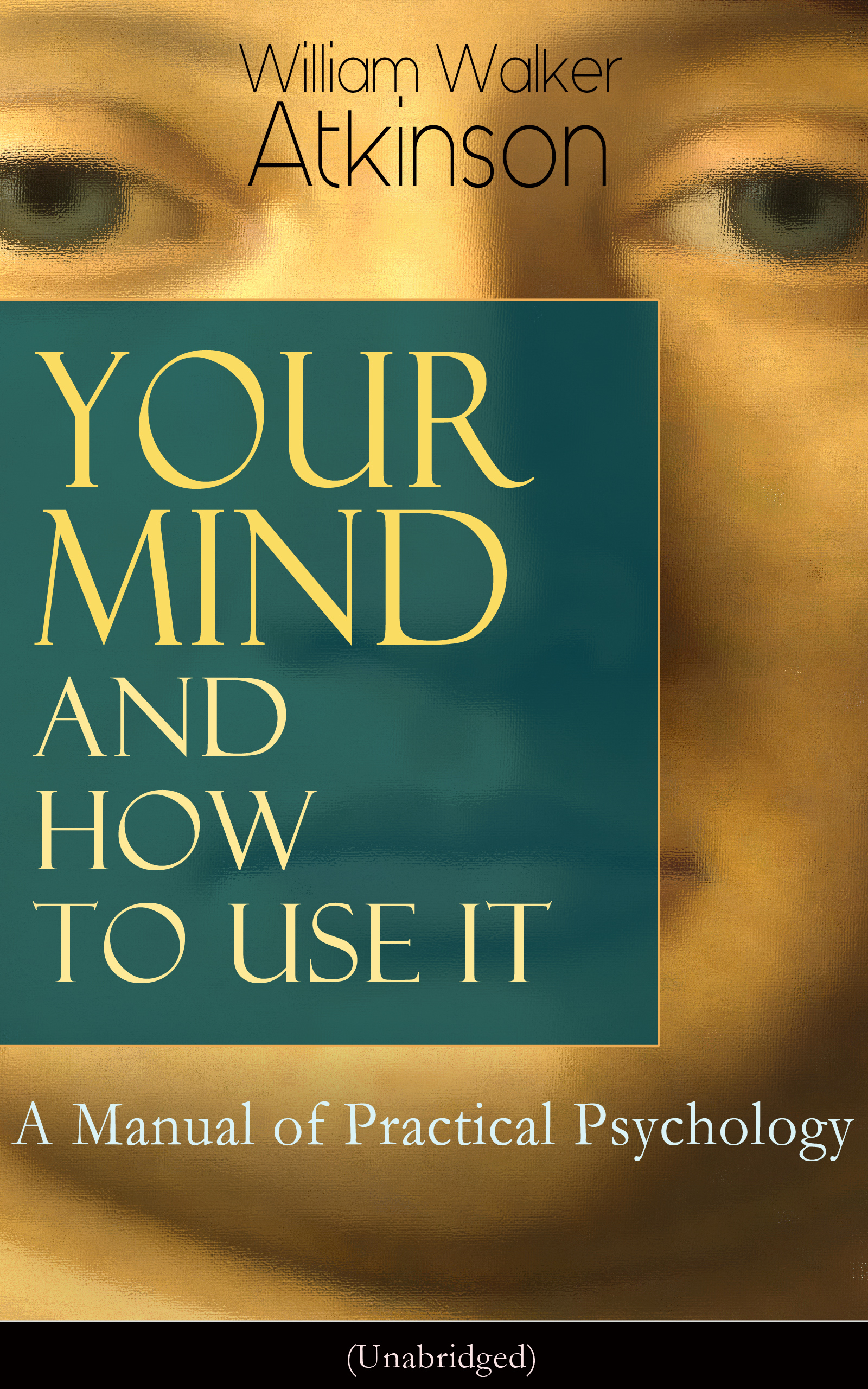 William Walker Atkinson Your Mind and How to Use It: A Manual of Practical Psychology (Unabridged) practical manual on fundamantals of plant pathology