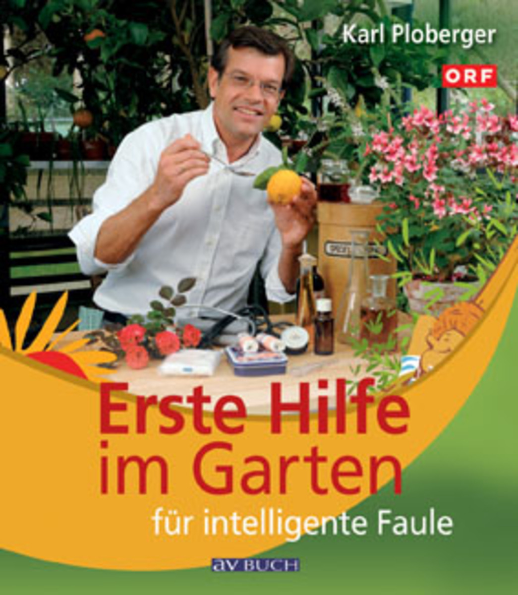 Karl Ploberger Erste Hilfe im Garten für intelligente Faule