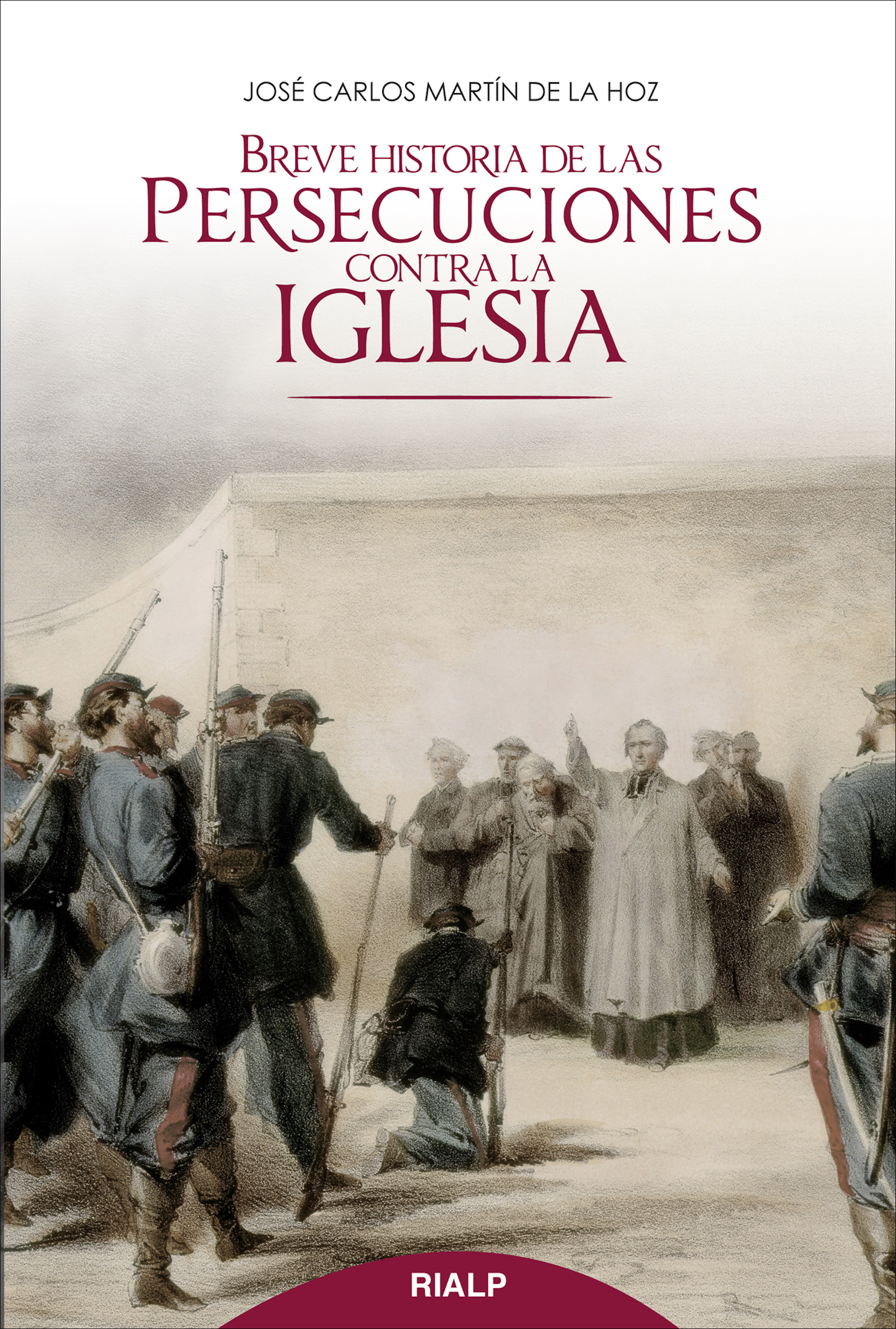 Breve historia de las persecuciones contra la Iglesia