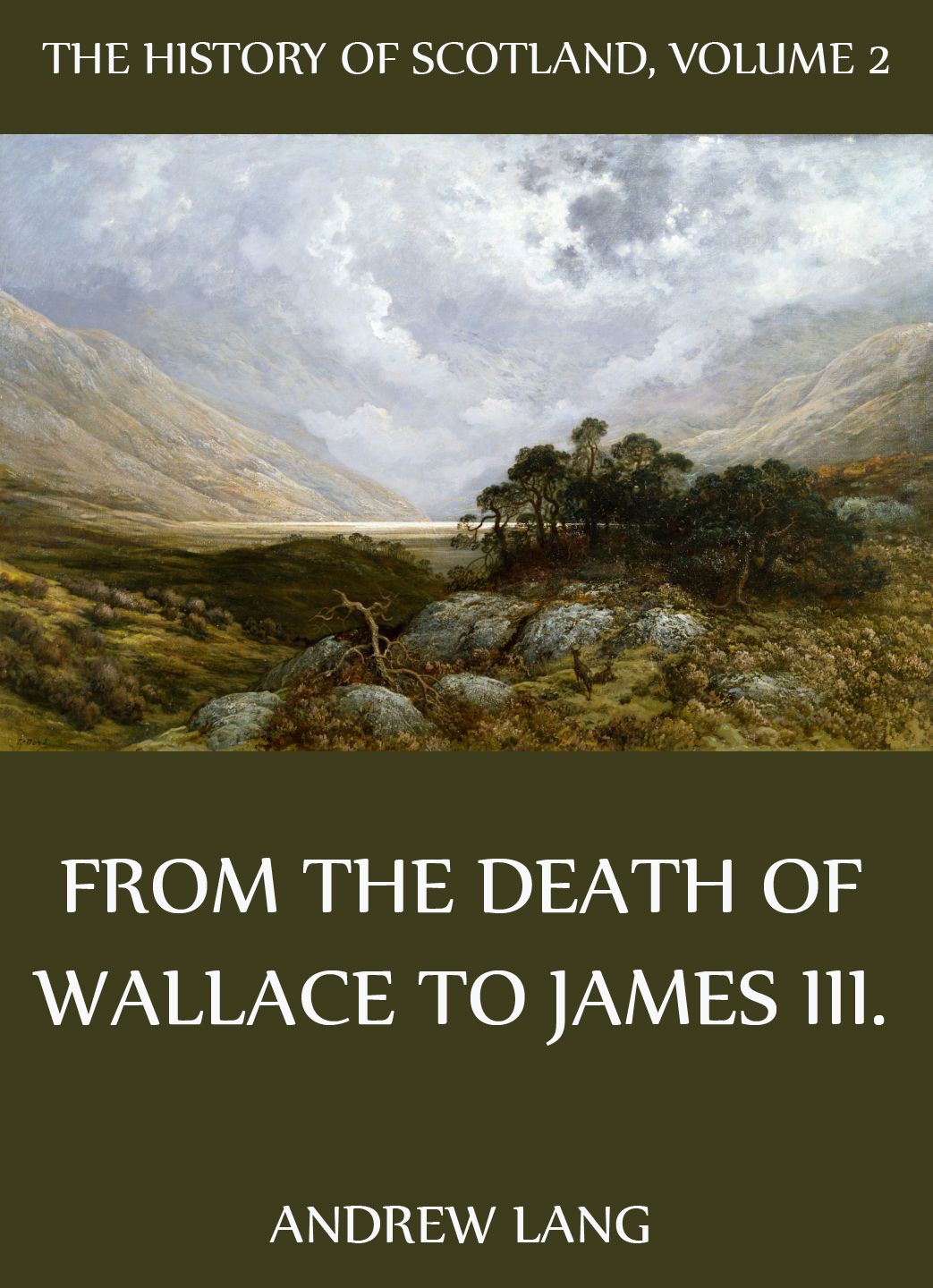 Andrew Lang The History Of Scotland - Volume 2: From The Death Of Wallace To James III. earth 2 volume 2 the tower of fate