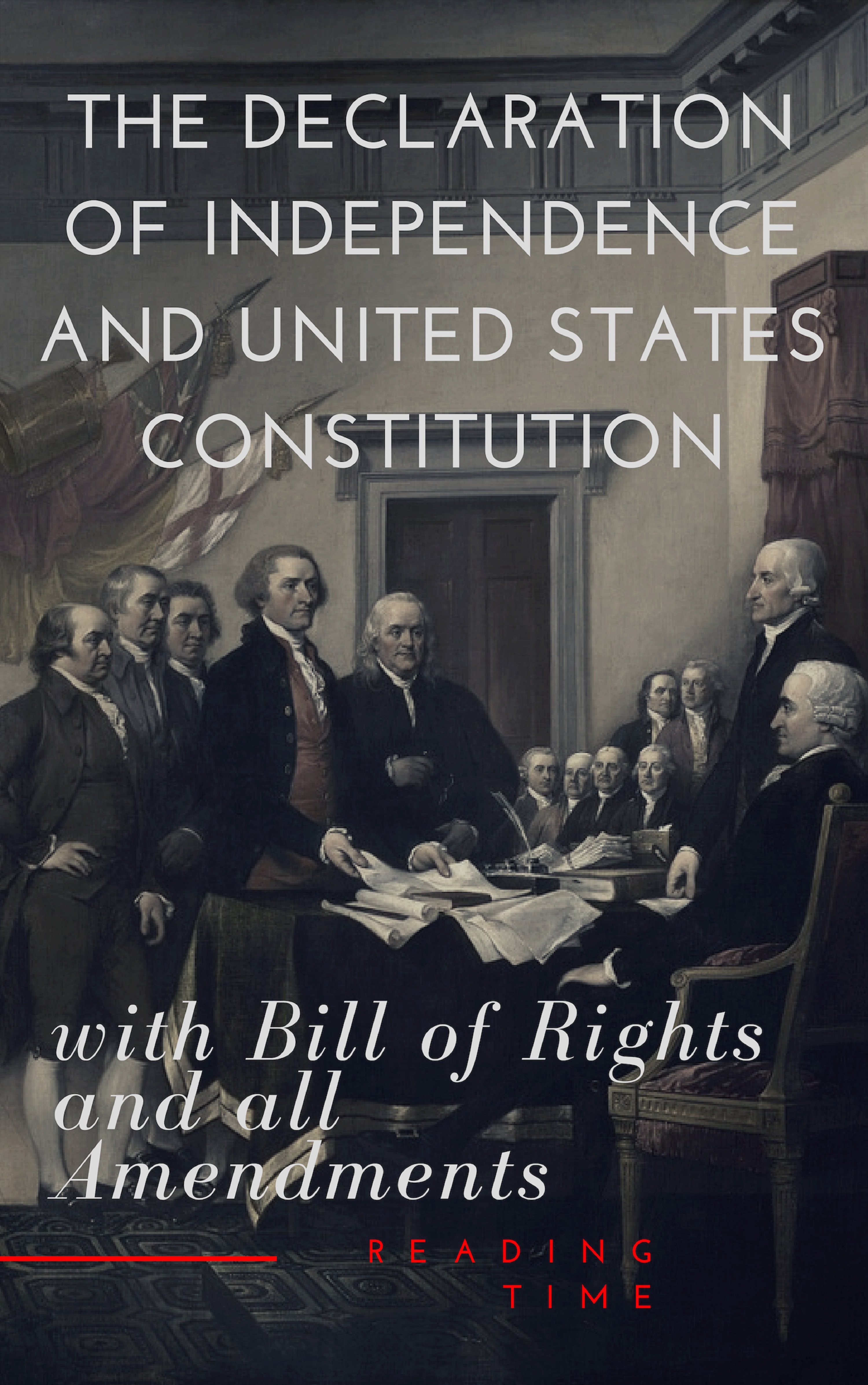 Reading Time The Declaration of Independence and United States Constitution with Bill of Rights and all Amendments (Annotated) the law of nations and the united states constitution