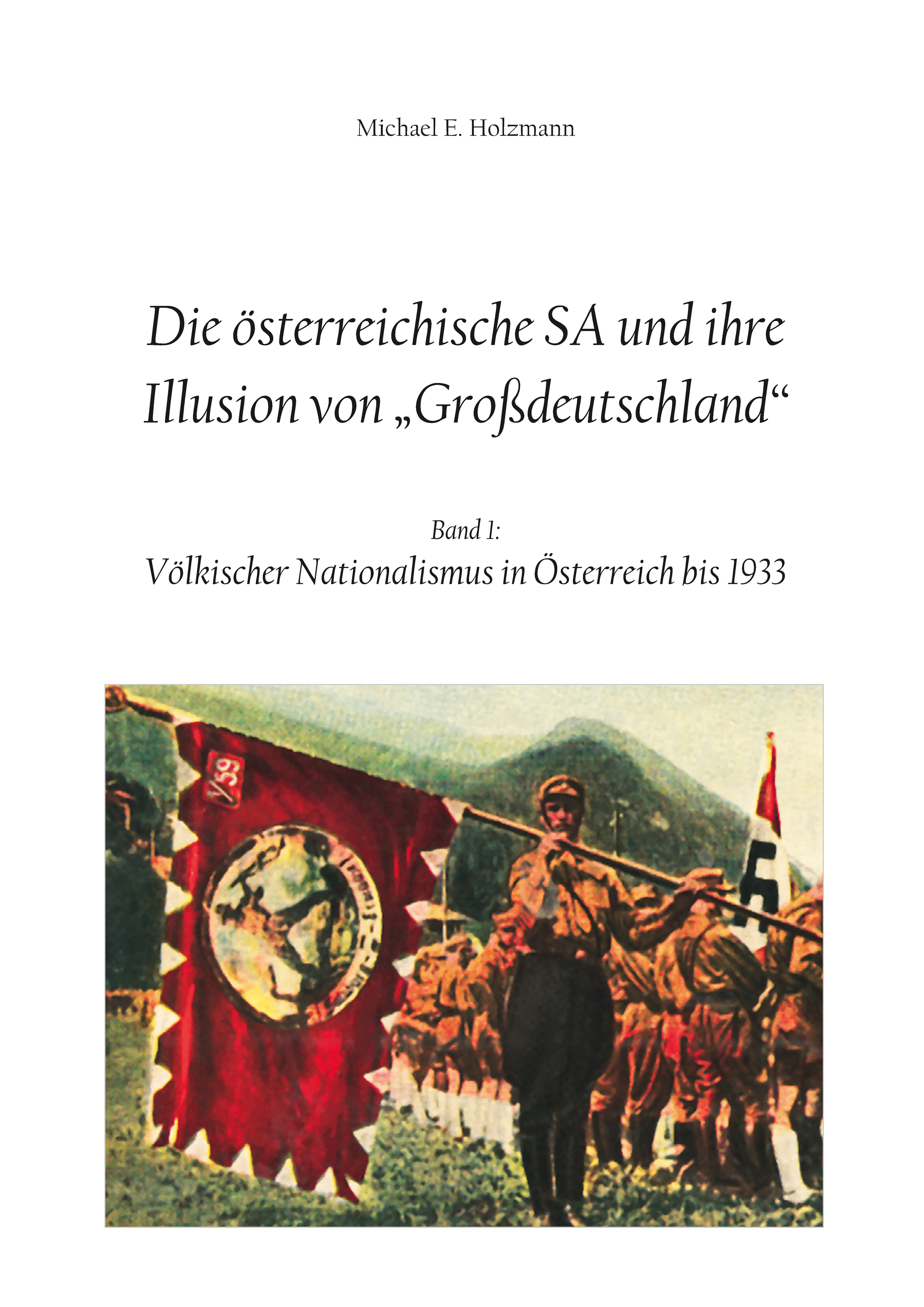 

Die österreichische SA und ihre Illusion von Großdeutschland