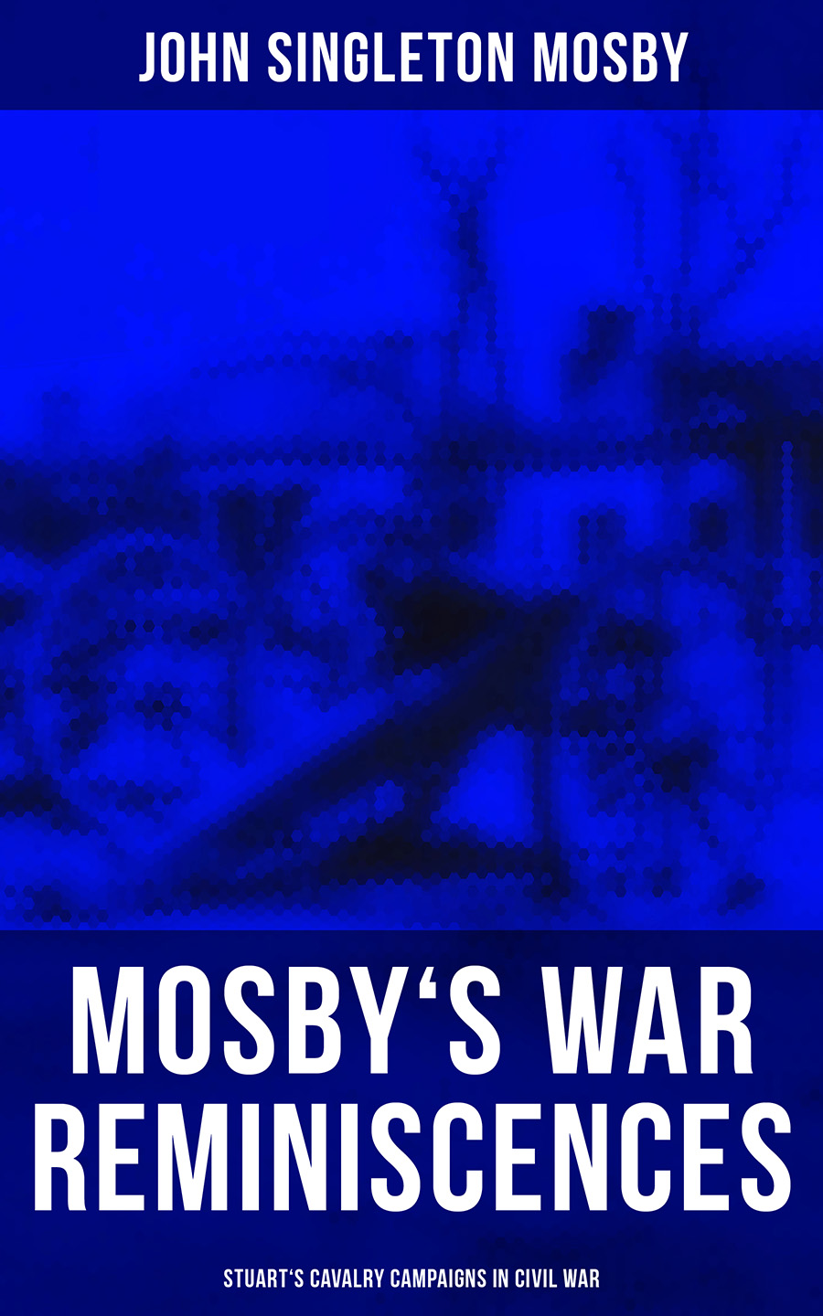John Singleton Mosby Mosby's War Reminiscences - Stuart's Cavalry Campaigns in Civil War civil war in kerry