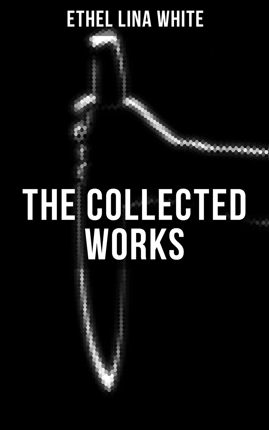 Ethel Lina White THE COLLECTED WORKS OF ETHEL LINA WHITE блуза lina lina mp002xw0f0dr