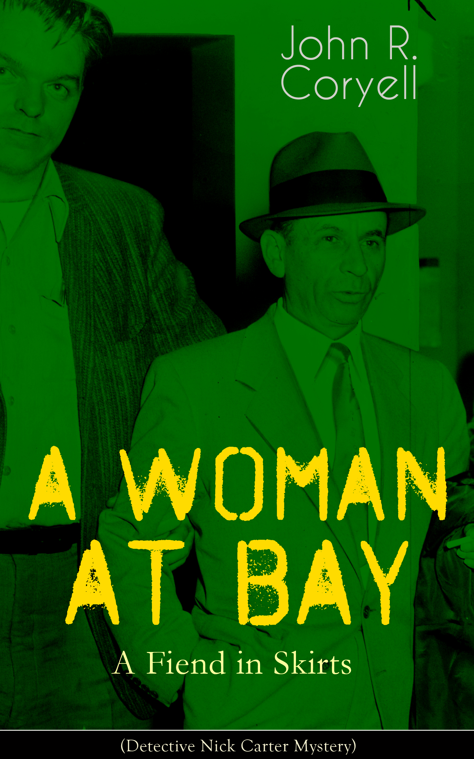 John R. Coryell A WOMAN AT BAY - A Fiend in Skirts (Detective Nick Carter Mystery) a modern detective