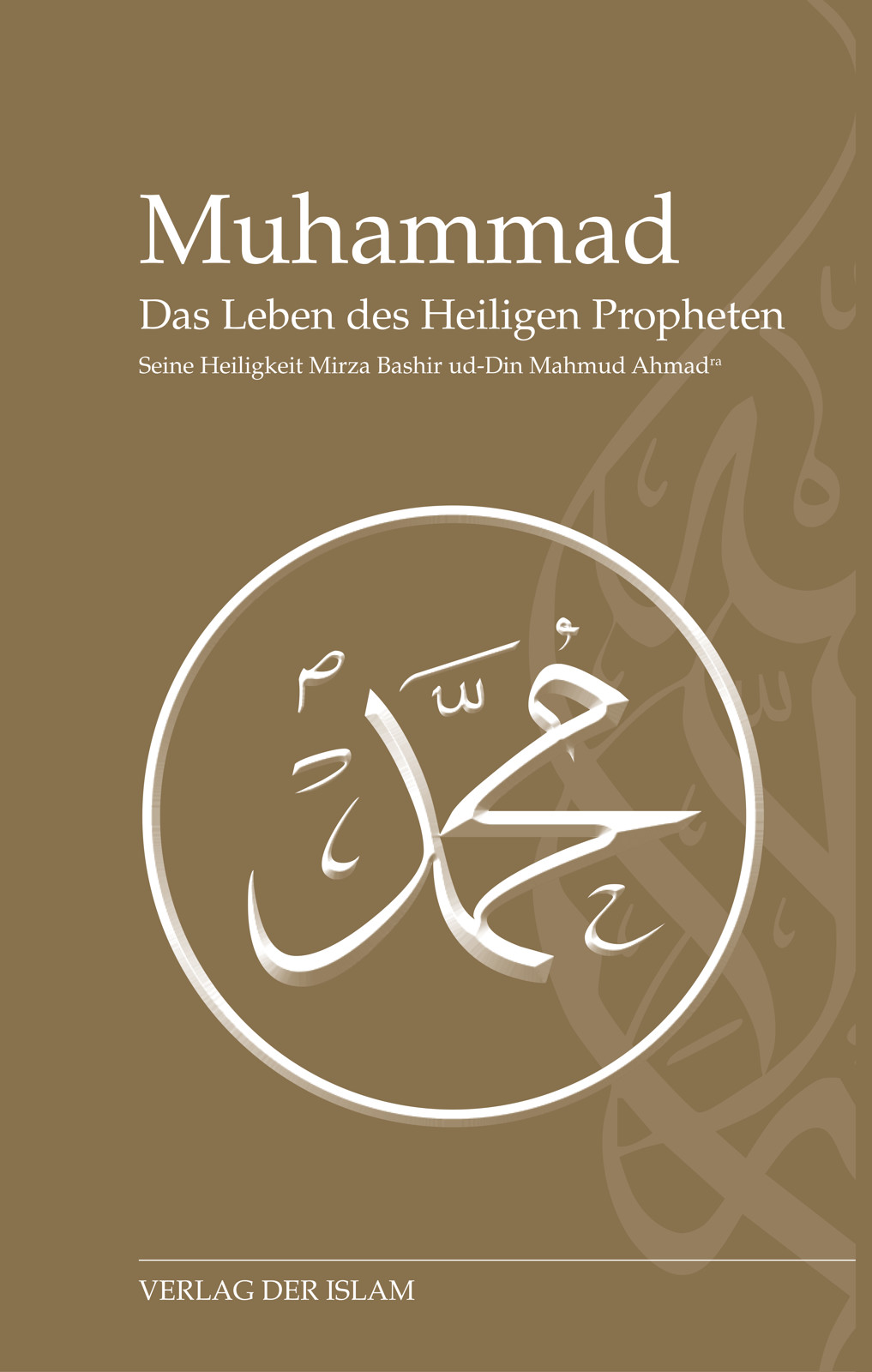 Hadhrat Mirza Baschir ud-Din Mahmud Ahmad Muhammad - Das Leben des Heiligen Propheten