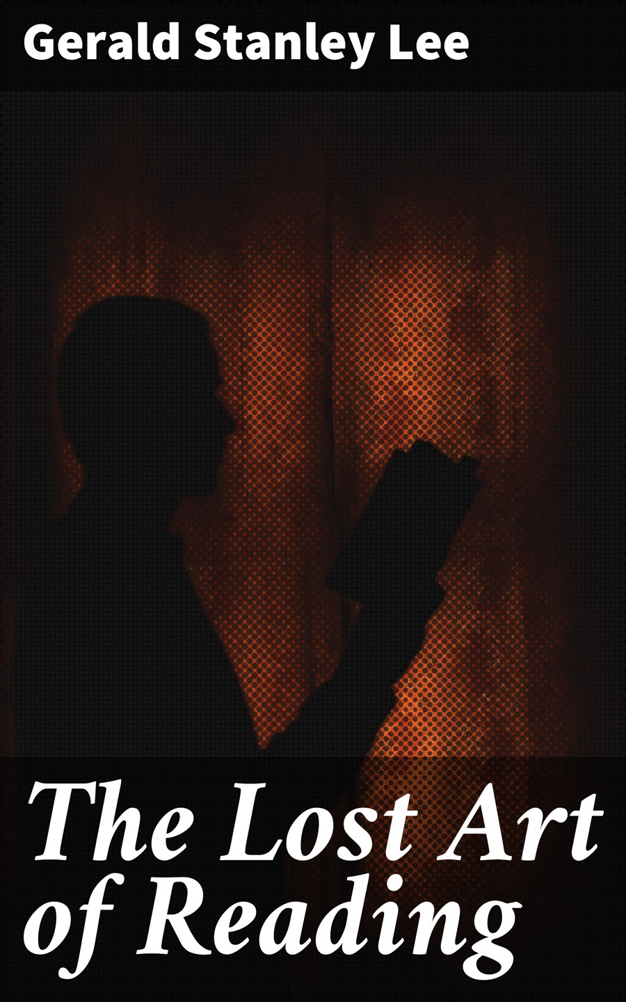Gerald Stanley Lee The Lost Art of Reading mark lee masters the lost treasure of nostradamus