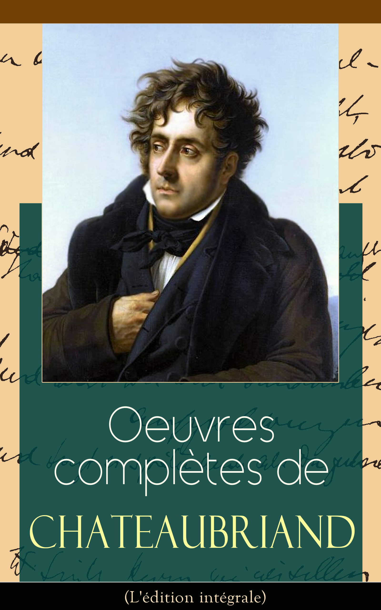 Oeuvres complètes de Chateaubriand (L'édition intégrale)