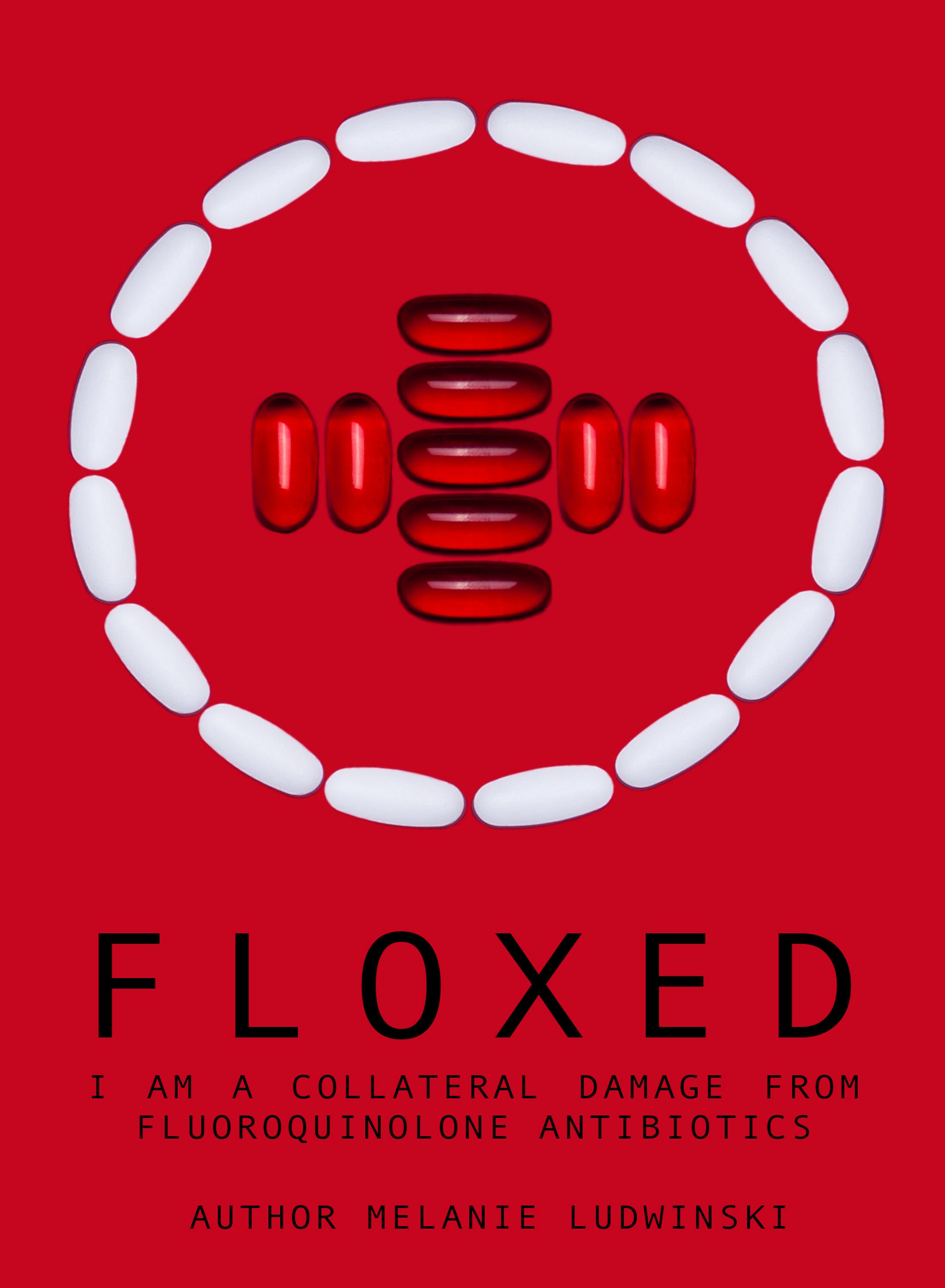 Melanie Ludwinski Floxed - I am a collateral damage from fluoroquinolone Antibiotics antibiotics