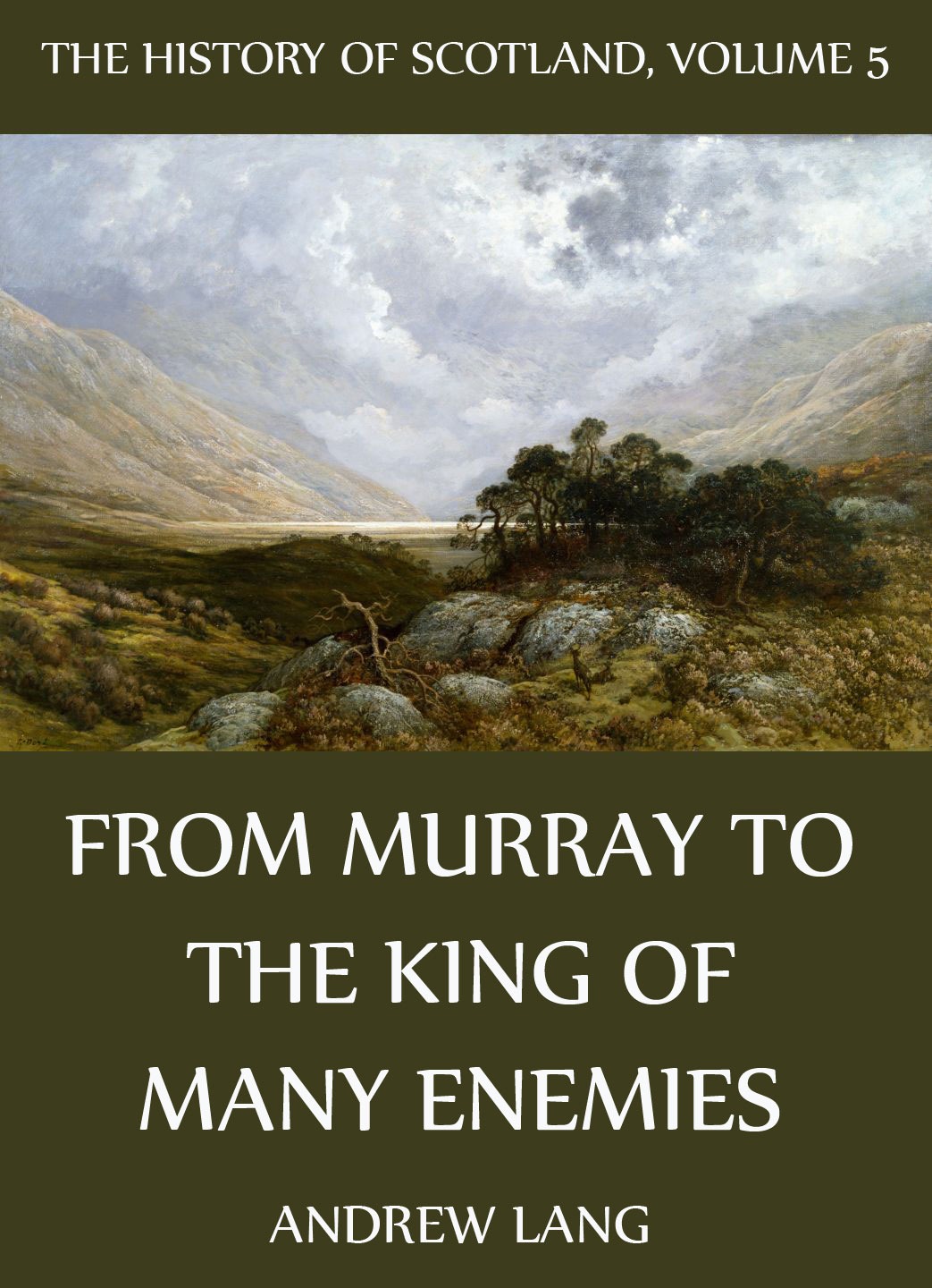 Andrew Lang The History Of Scotland - Volume 5: From Murray To The King Of Many Enemies the bells of scotland road