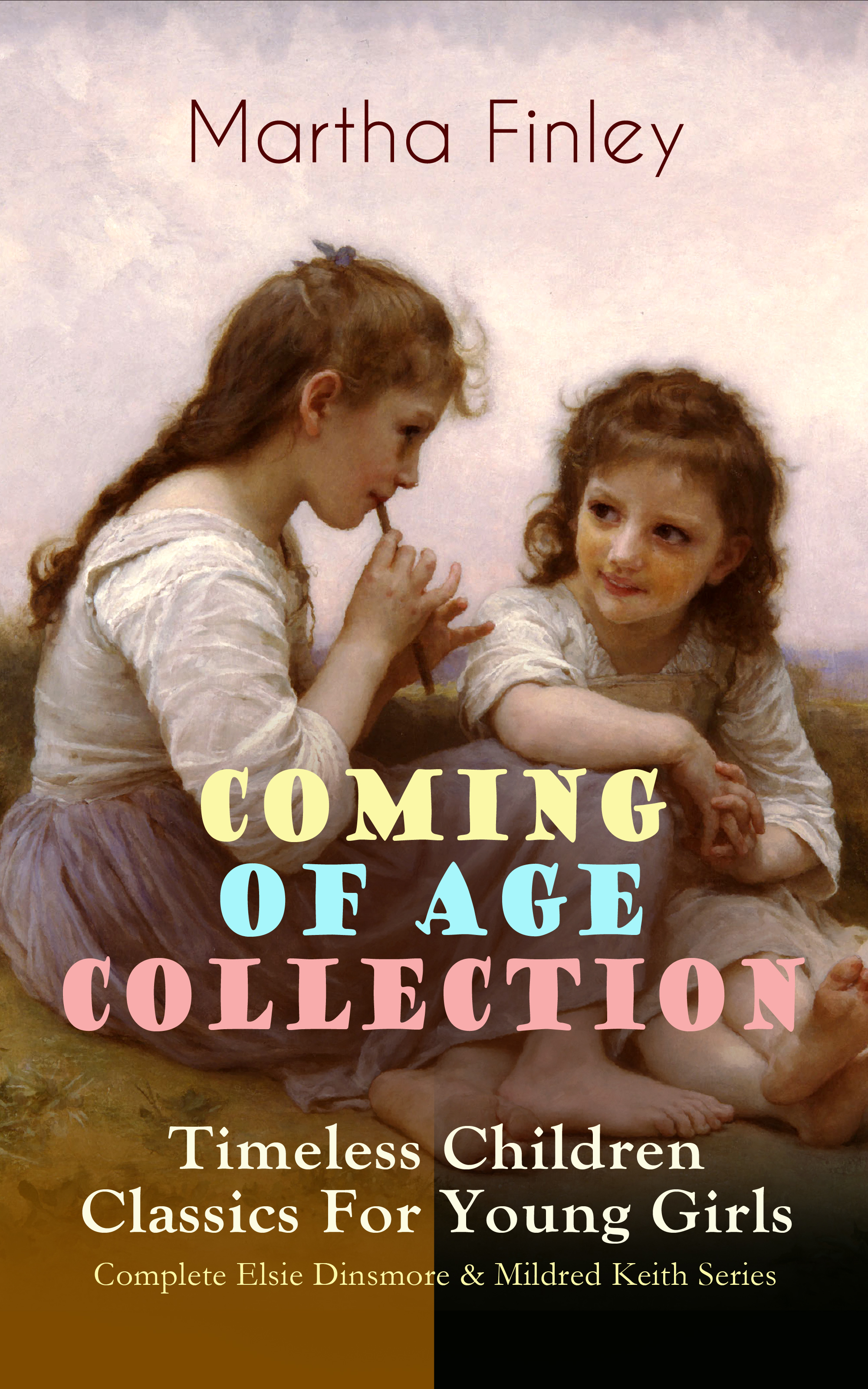 Finley Martha COMING OF AGE COLLECTION – Timeless Children Classics For Young Girls