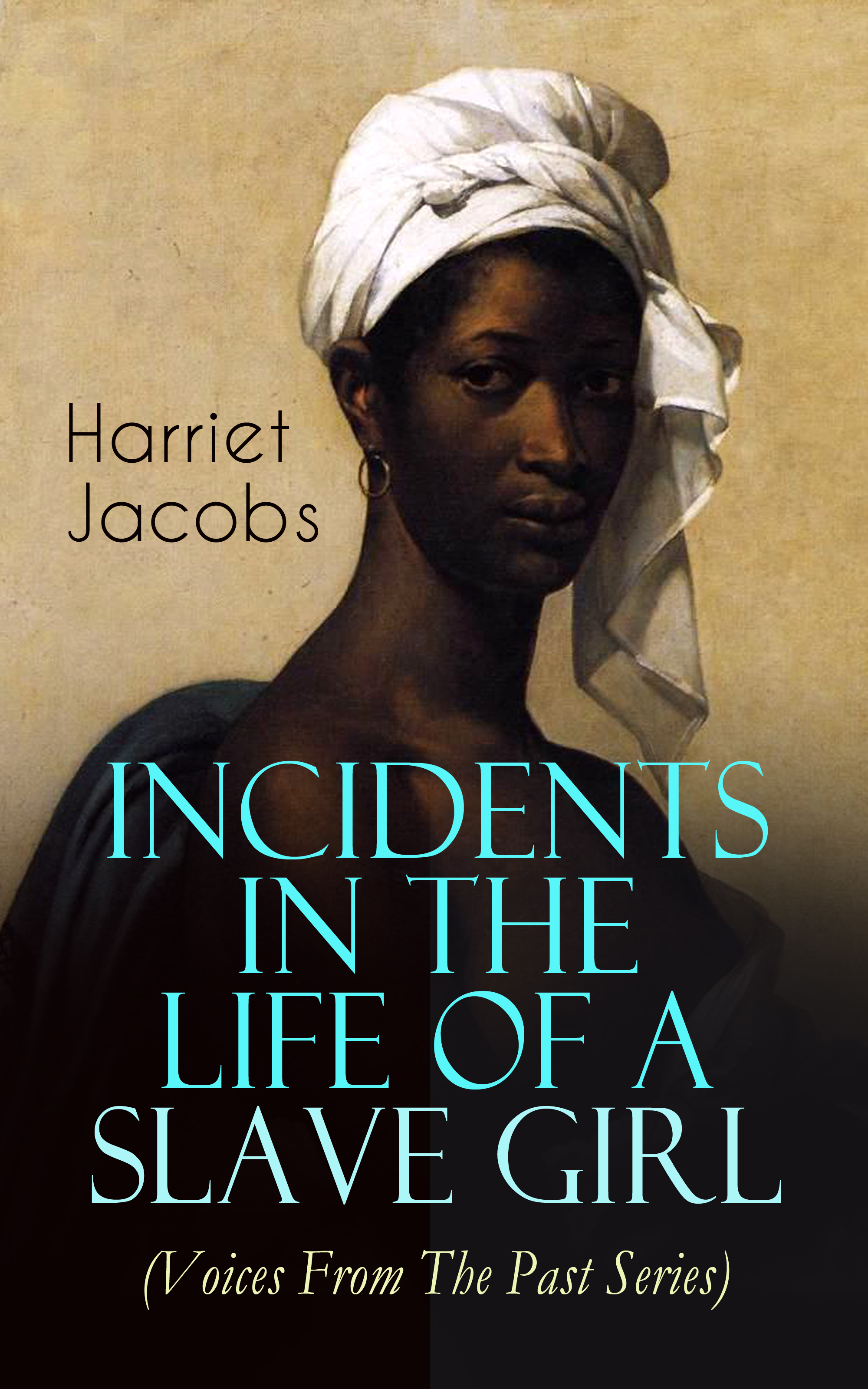 Harriet Jacobs Incidents in the Life of a Slave Girl (Voices From The Past Series)