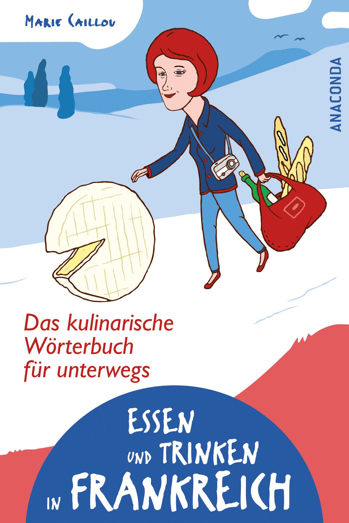 

Essen und Trinken in Frankreich. Das kulinarische Wörterbuch für unterwegs