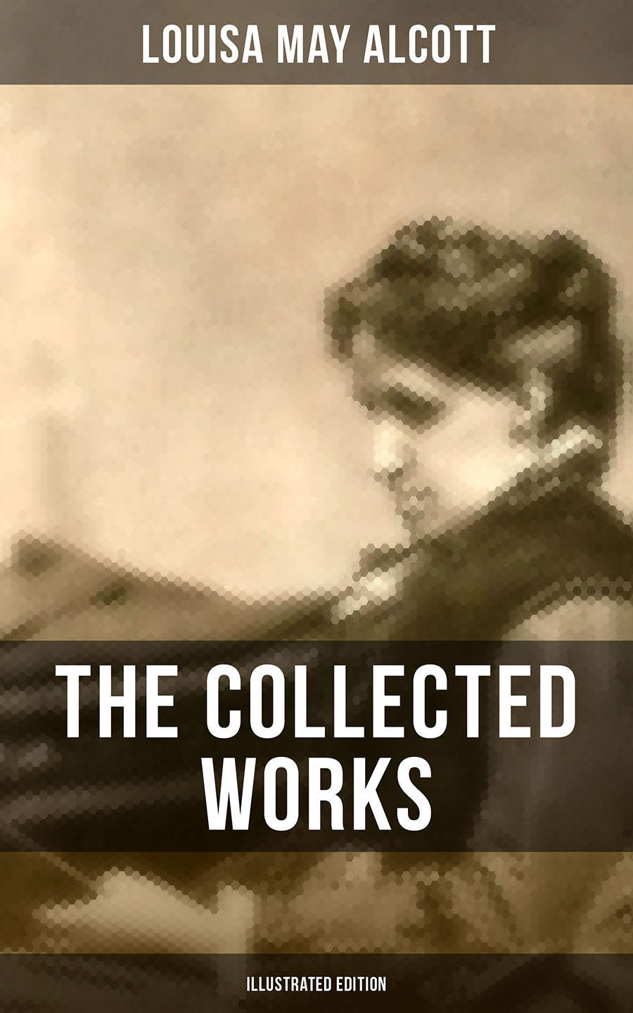 Louisa May Alcott THE COLLECTED WORKS OF LOUISA MAY ALCOTT (Illustrated Edition) alcott l good wives