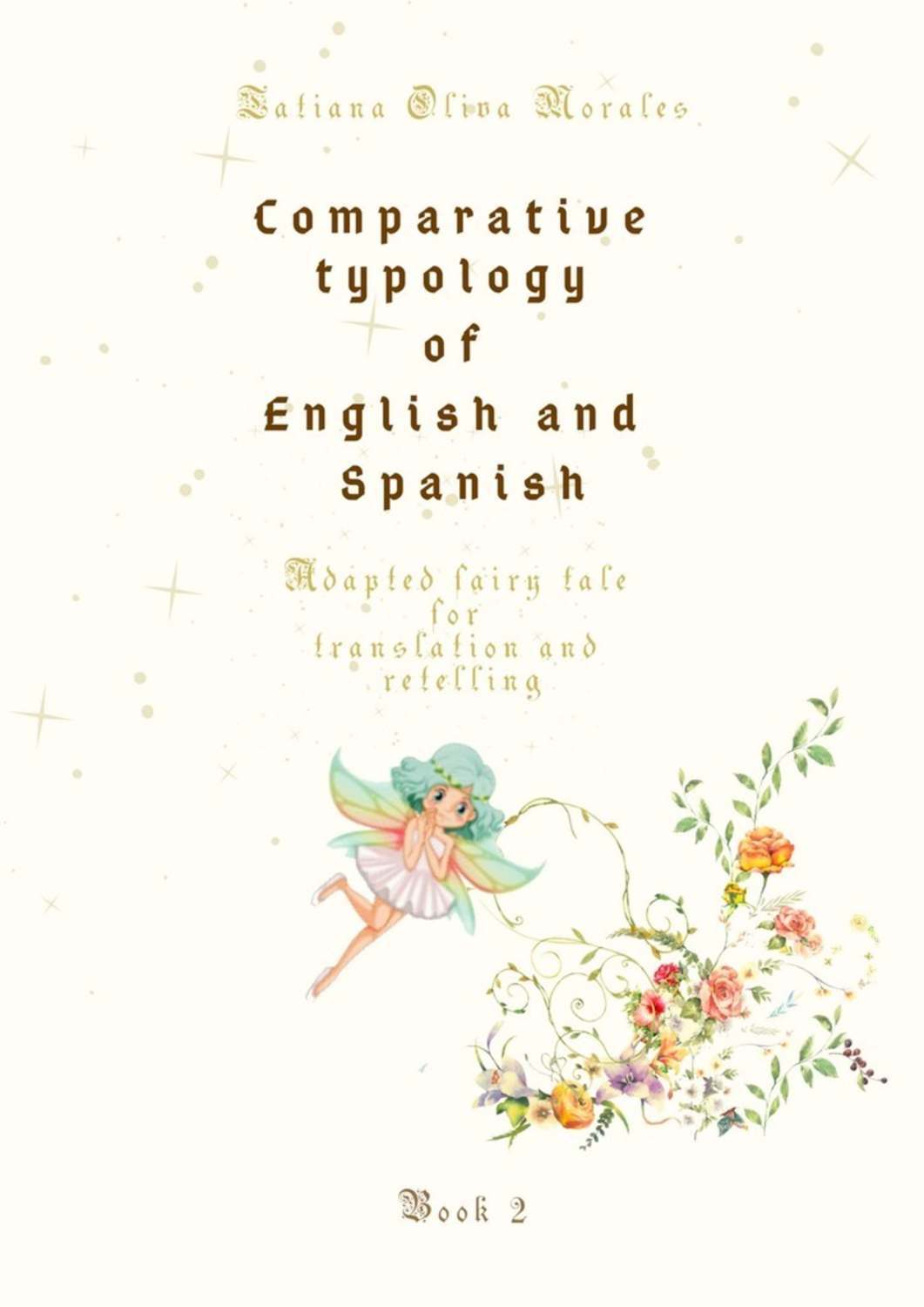 

Comparative typology of English and Spanish. Adapted fairy tale for translation and retelling. Book 2