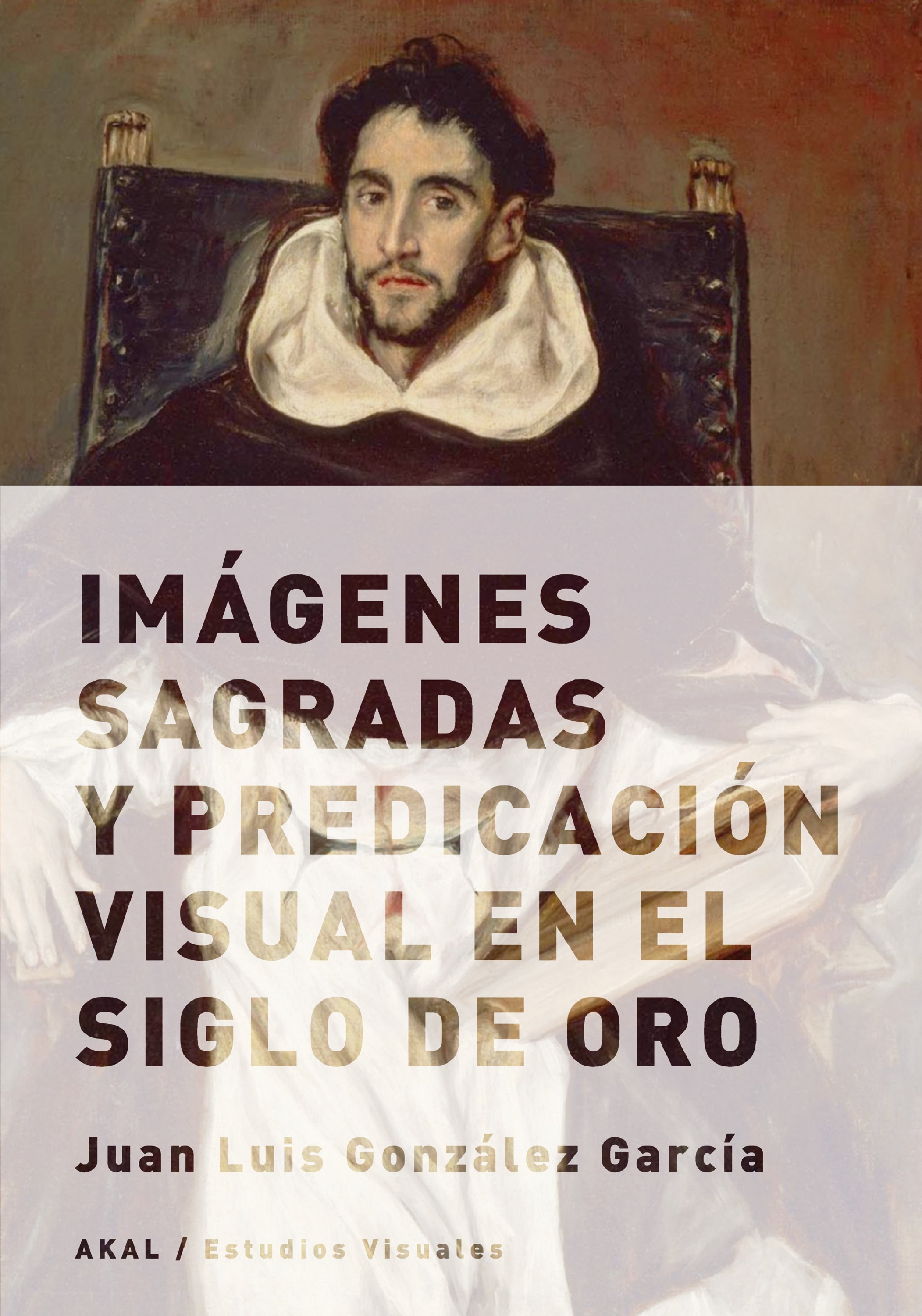 Juan Luis González García Imágenes sagradas y predicación visual en el Siglo de Oro