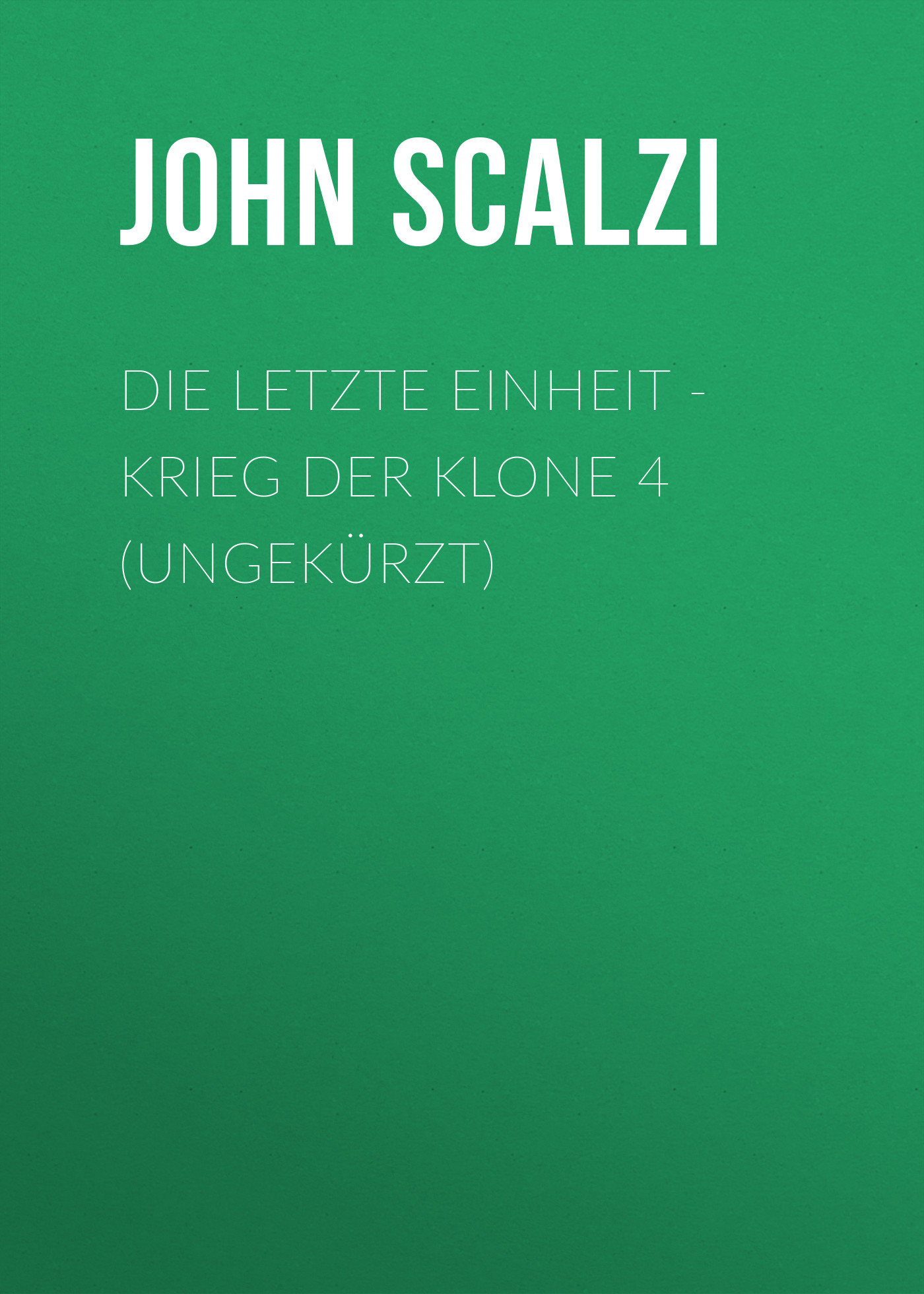 Die letzte Einheit - Krieg der Klone 4 (Ungekürzt)