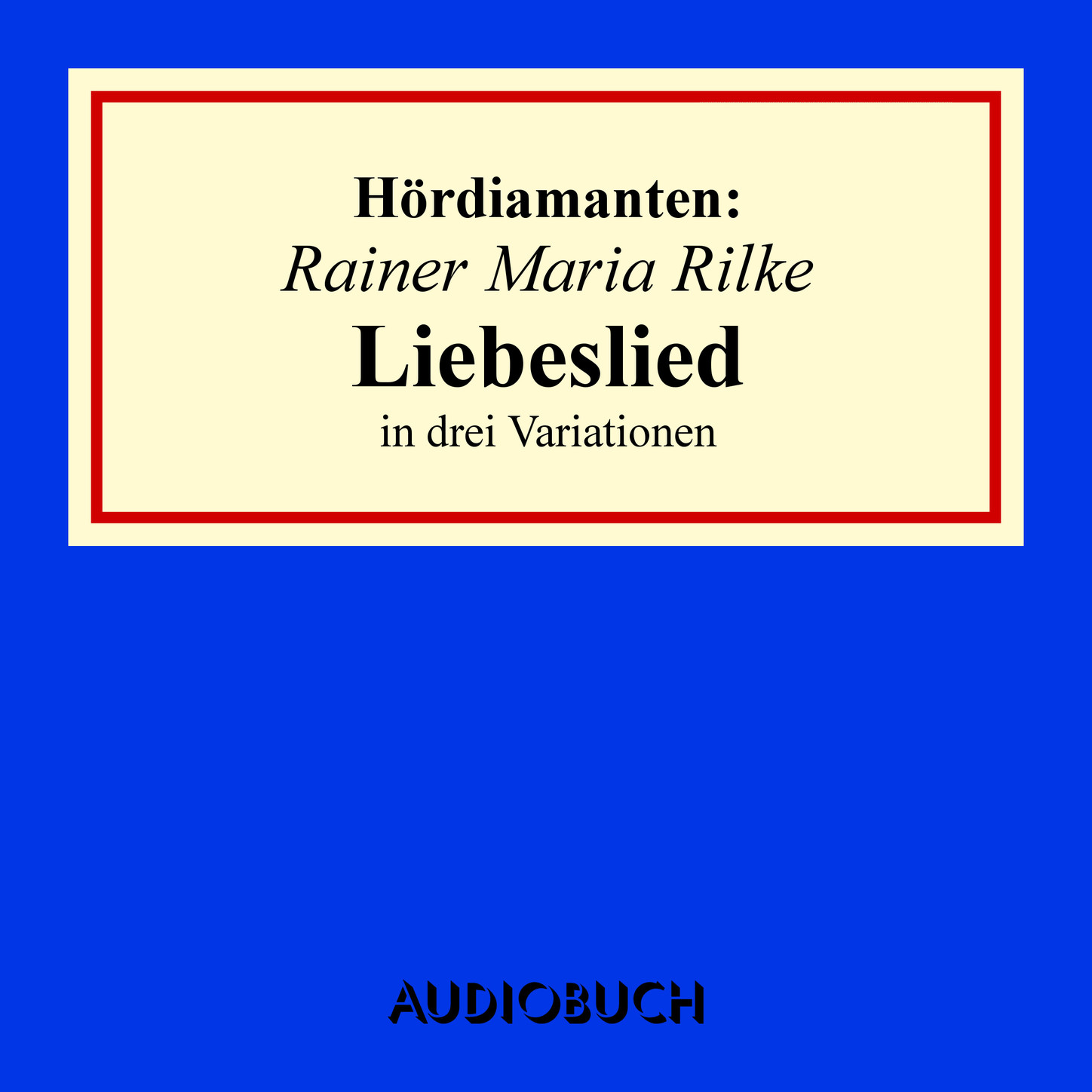 "Liebeslied" in drei Variationen - Hördiamanten (Ungekürzte Lesung)