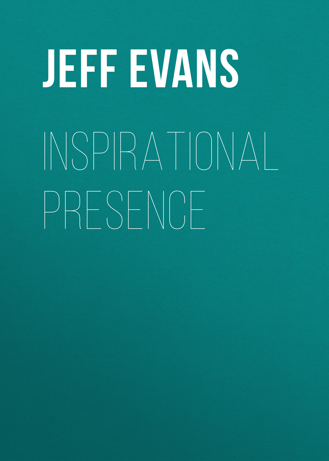 Jeff Evans Inspirational Presence leaders