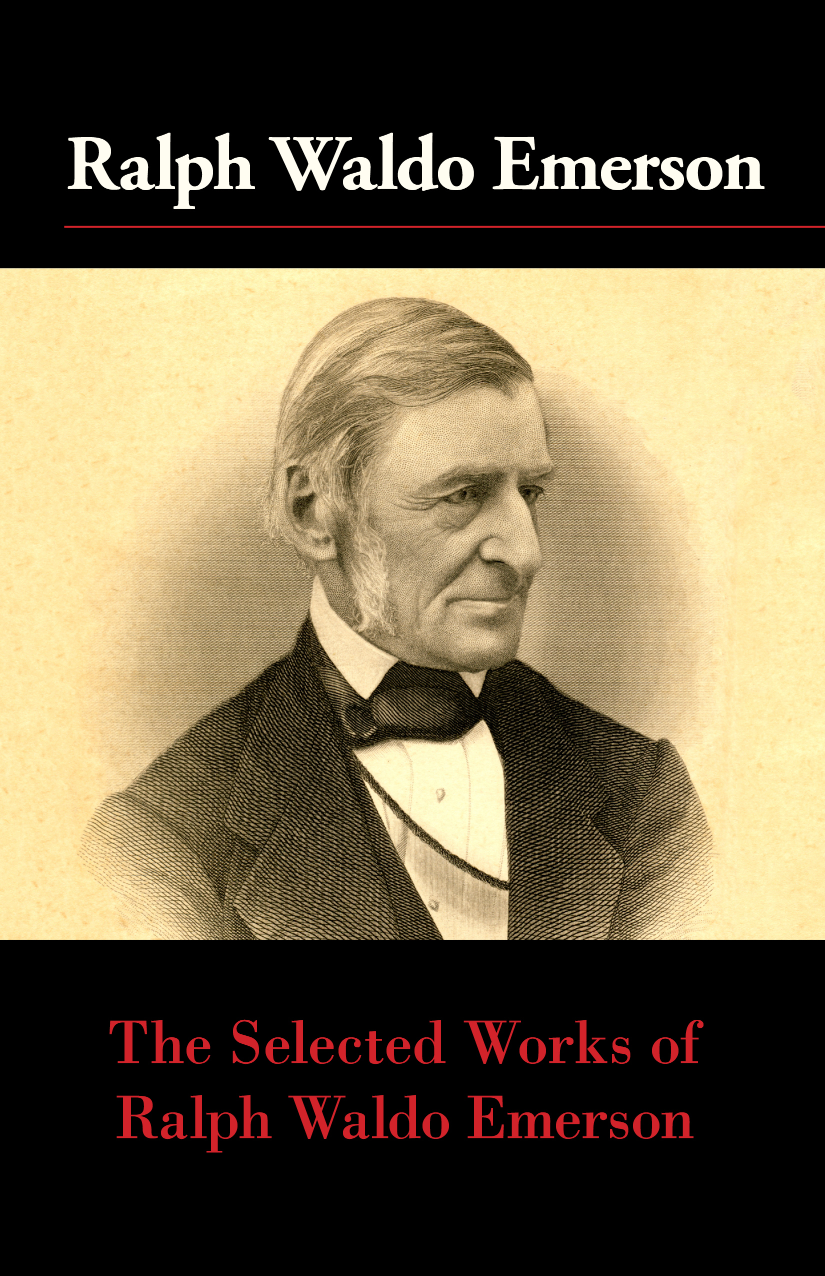 Ralph Waldo Emerson The Selected Works of Ralph Waldo Emerson eva march tappan autobiography a friend in the library volume xii a practical guide to the writings of ralph waldo emerson nathaniel hawthorne henry wadsworth longfellow james russell lowell john greenleaf whittier oliver wendell holmes in twelve volumes