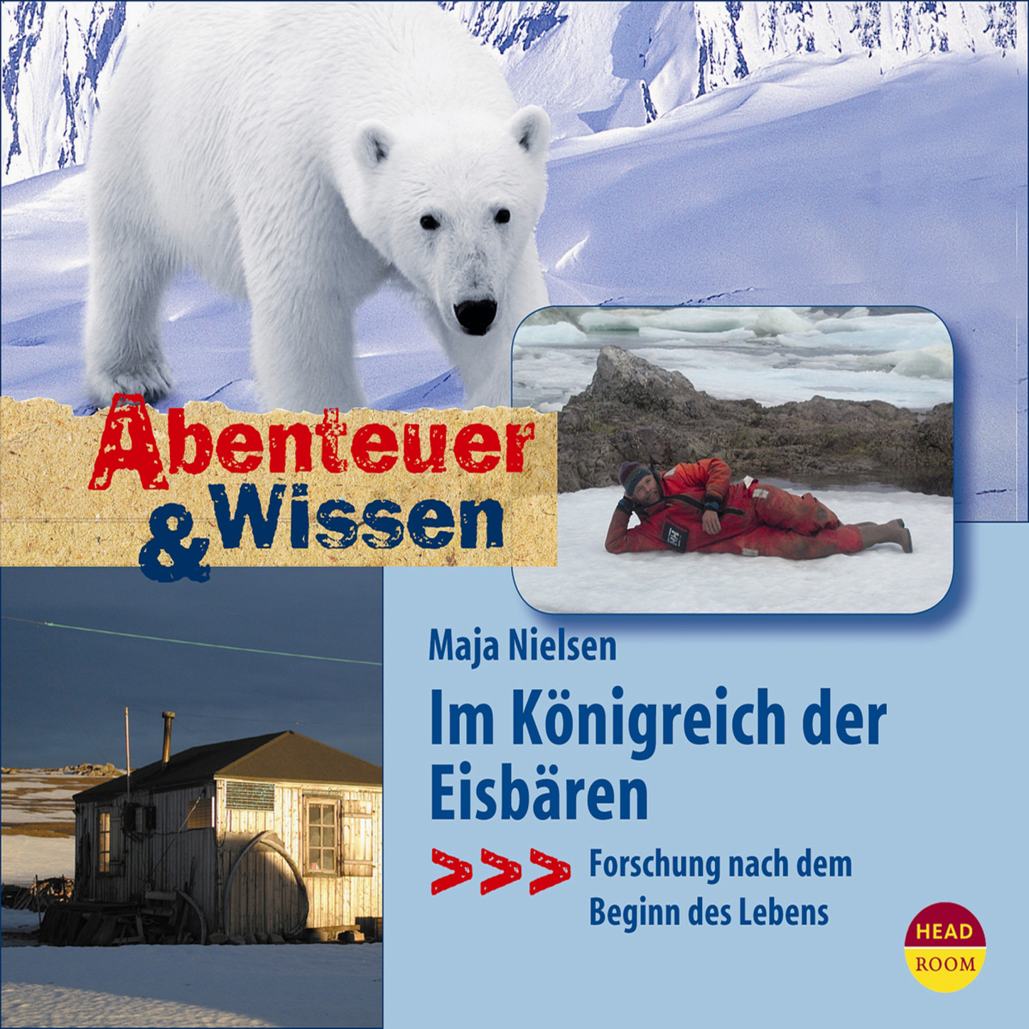 

Im Königreich der Eisbären - Forschung nach dem Beginn des Lebens - Abenteuer & Wissen (Ungekürzt)